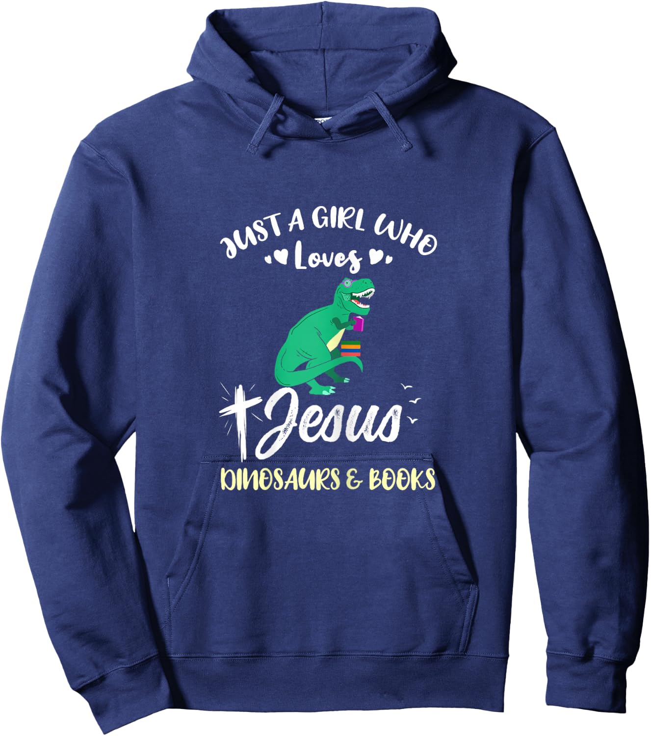 Just A Girl Who Loves Jesus Dinosaurs And Books Hoodie - Hoodie | Navy