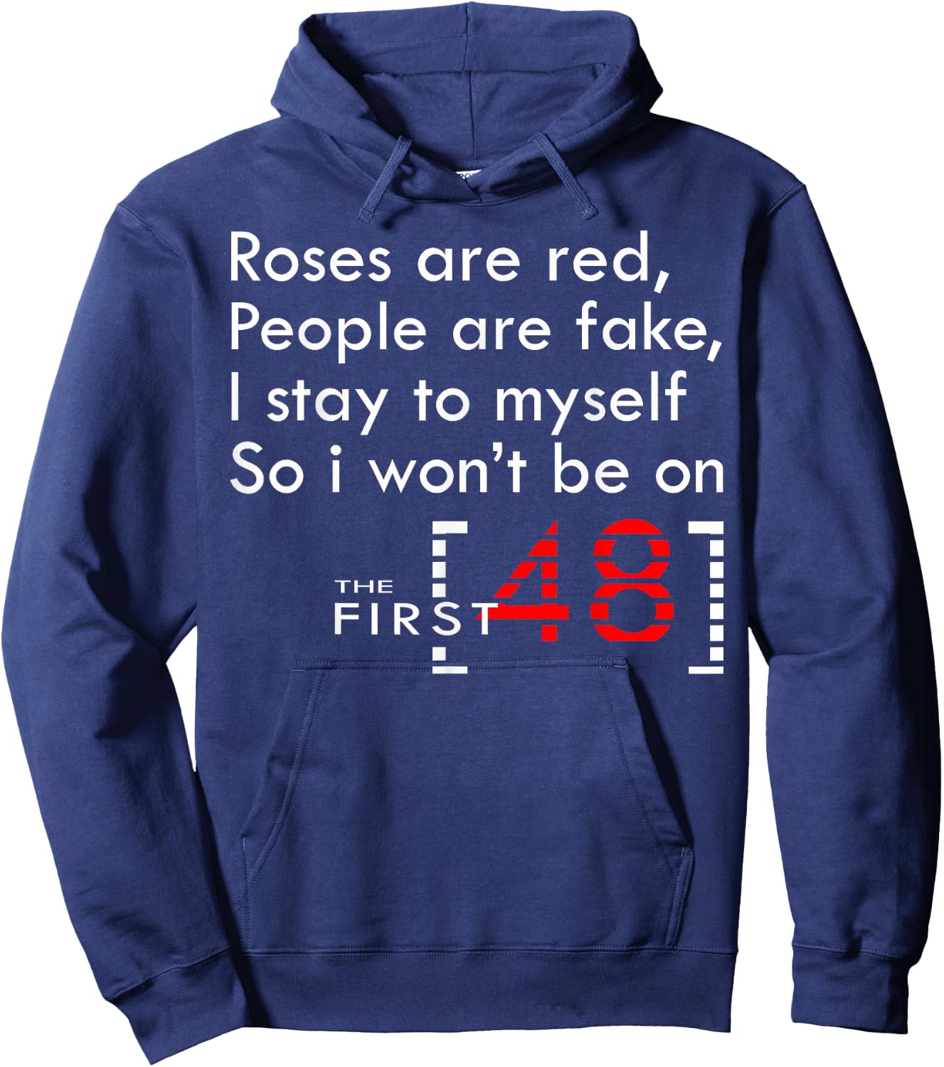 Roses Are Red People Are Fake I Stay To Myself First 48 Hoodie - Hoodie | Navy
