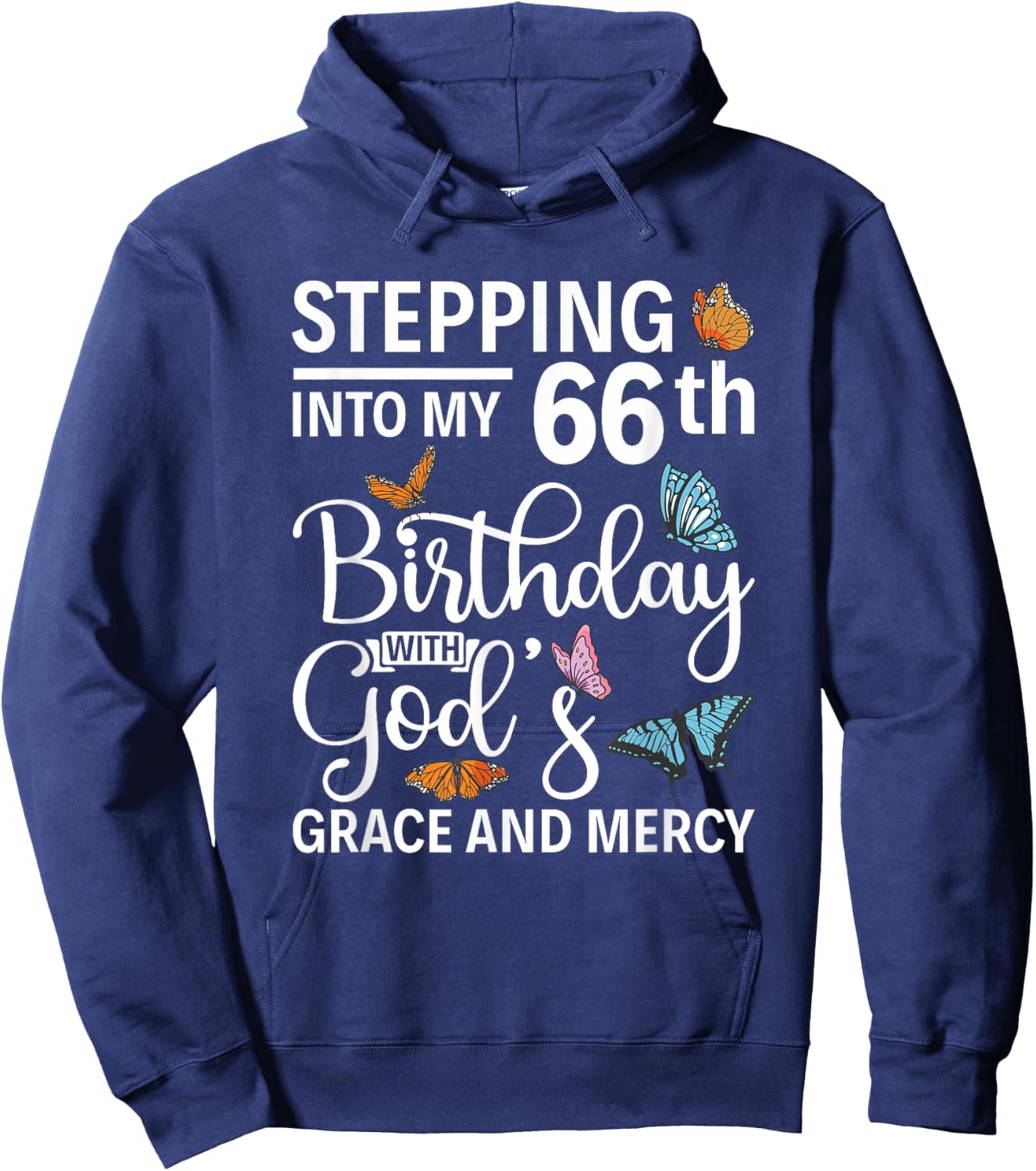 Stepping into my 66th birthday with gods grace and mercy Hoodie - Hoodie | Navy
