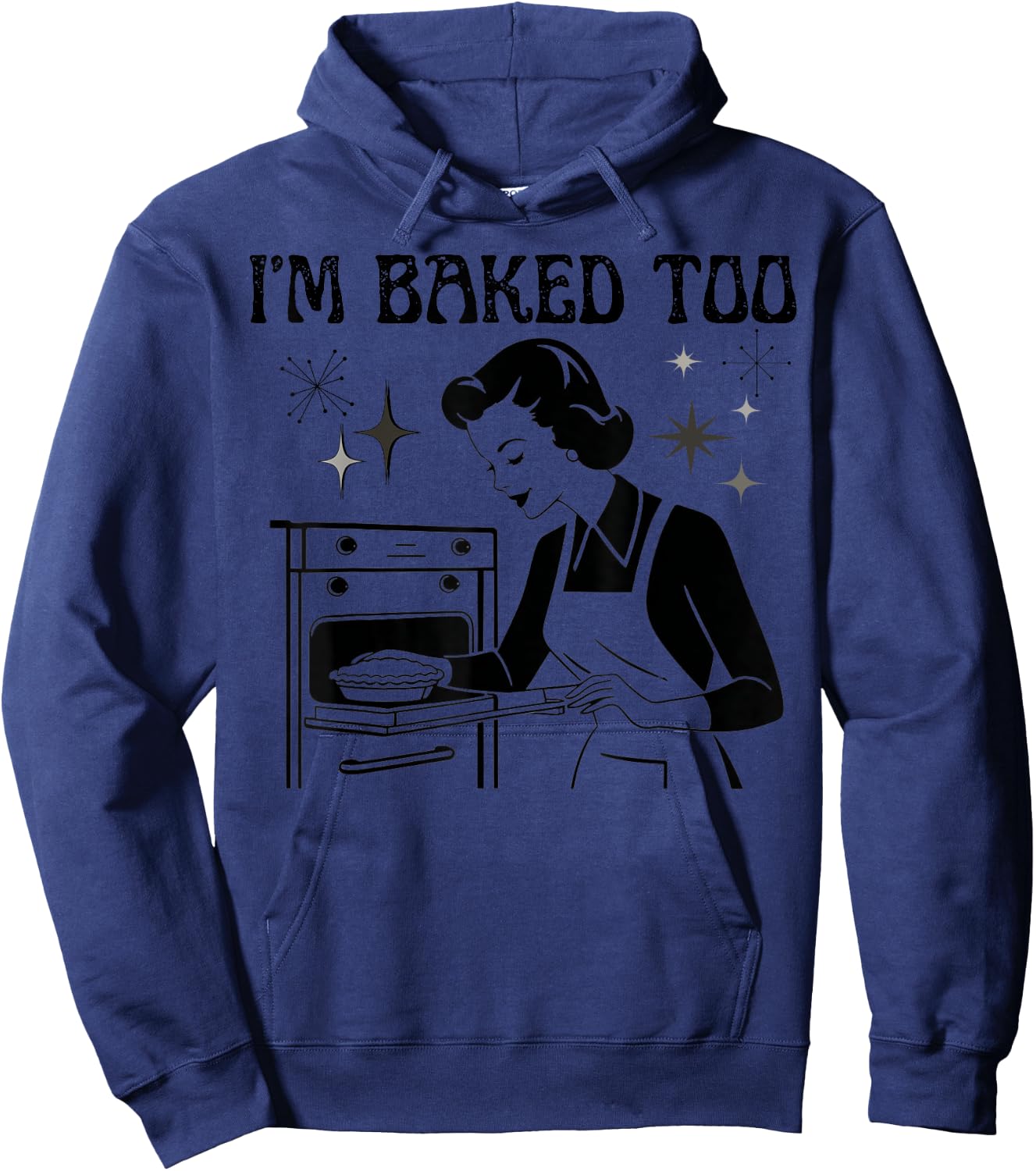 I'm Baked Too Funny Kitchen Women's Humor Retro Style Hoodie - Hoodie | Navy