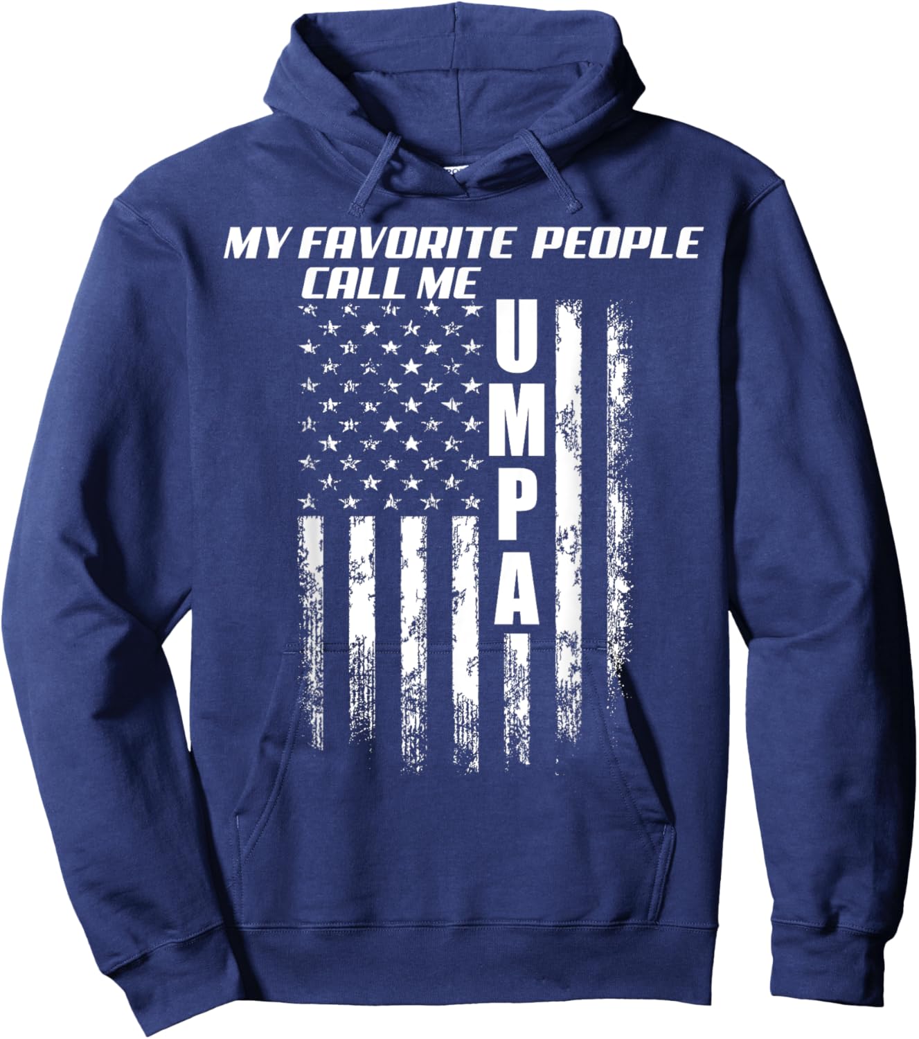 My Favorite People Call Me Umpa America Flag Hoodie - Hoodie | Navy