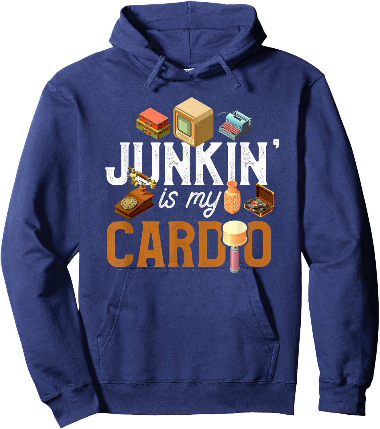 Flea Market Shirt Funny Junkin' is my Cardio Junkin Gift Hoodie - Hoodie | Navy