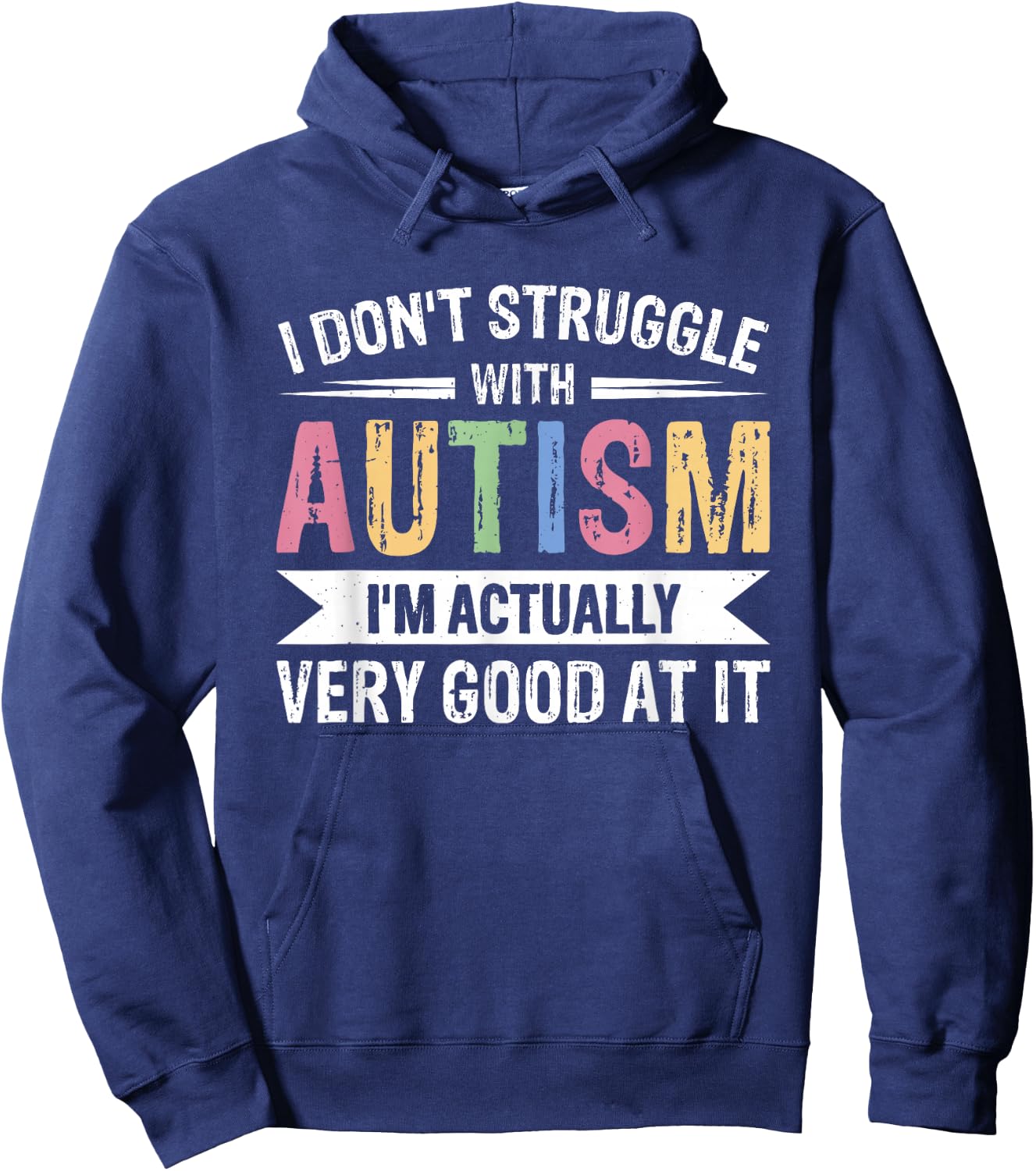 I Don't Struggle With Autism I'm Actually Very Good At It Hoodie - Hoodie | Navy