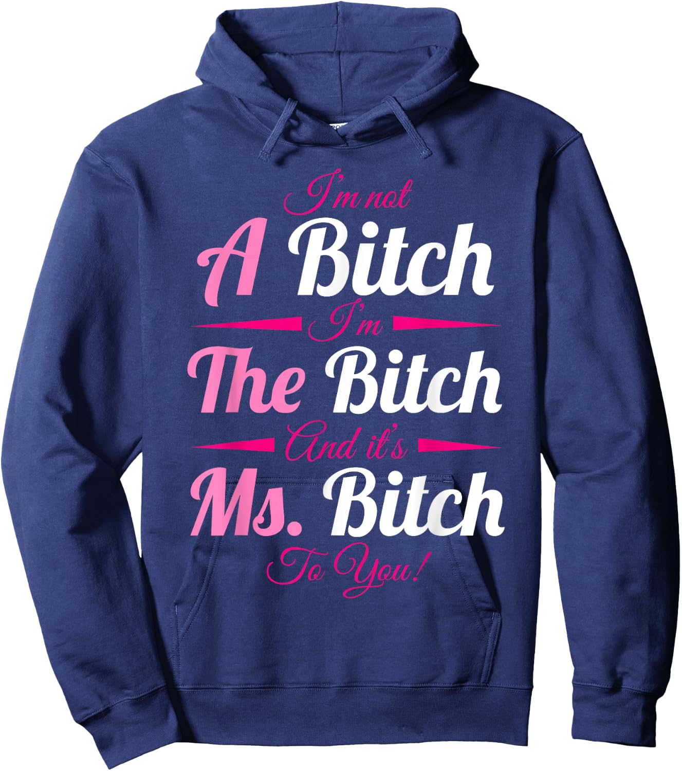 A Bitch The Bitch Ms Bitch To You Bitchy Gifts Hoodie - Hoodie | Navy