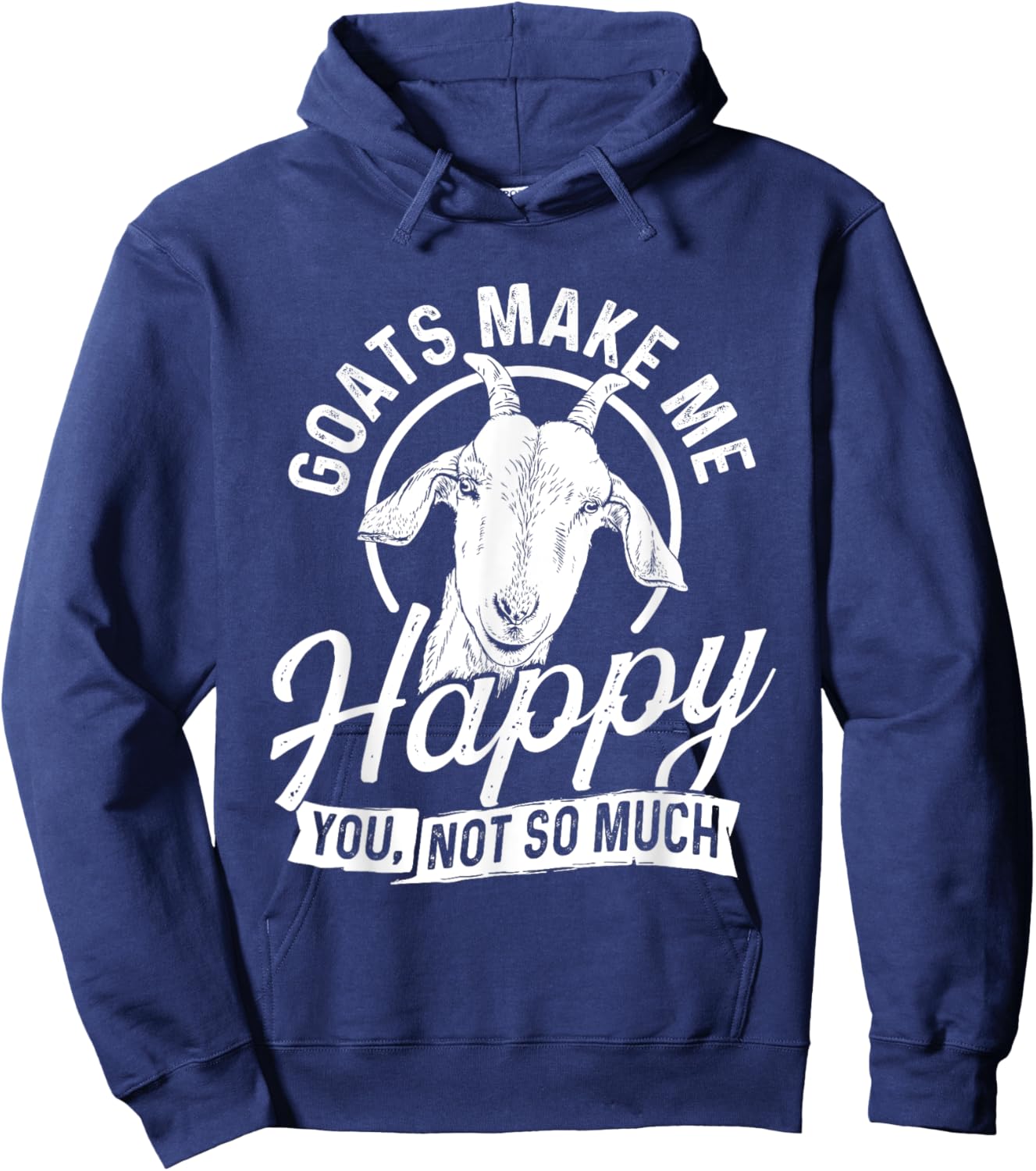 Goats Make Me Happy You Not So Much - Goat Lover Farm Animal Hoodie - Hoodie | Navy
