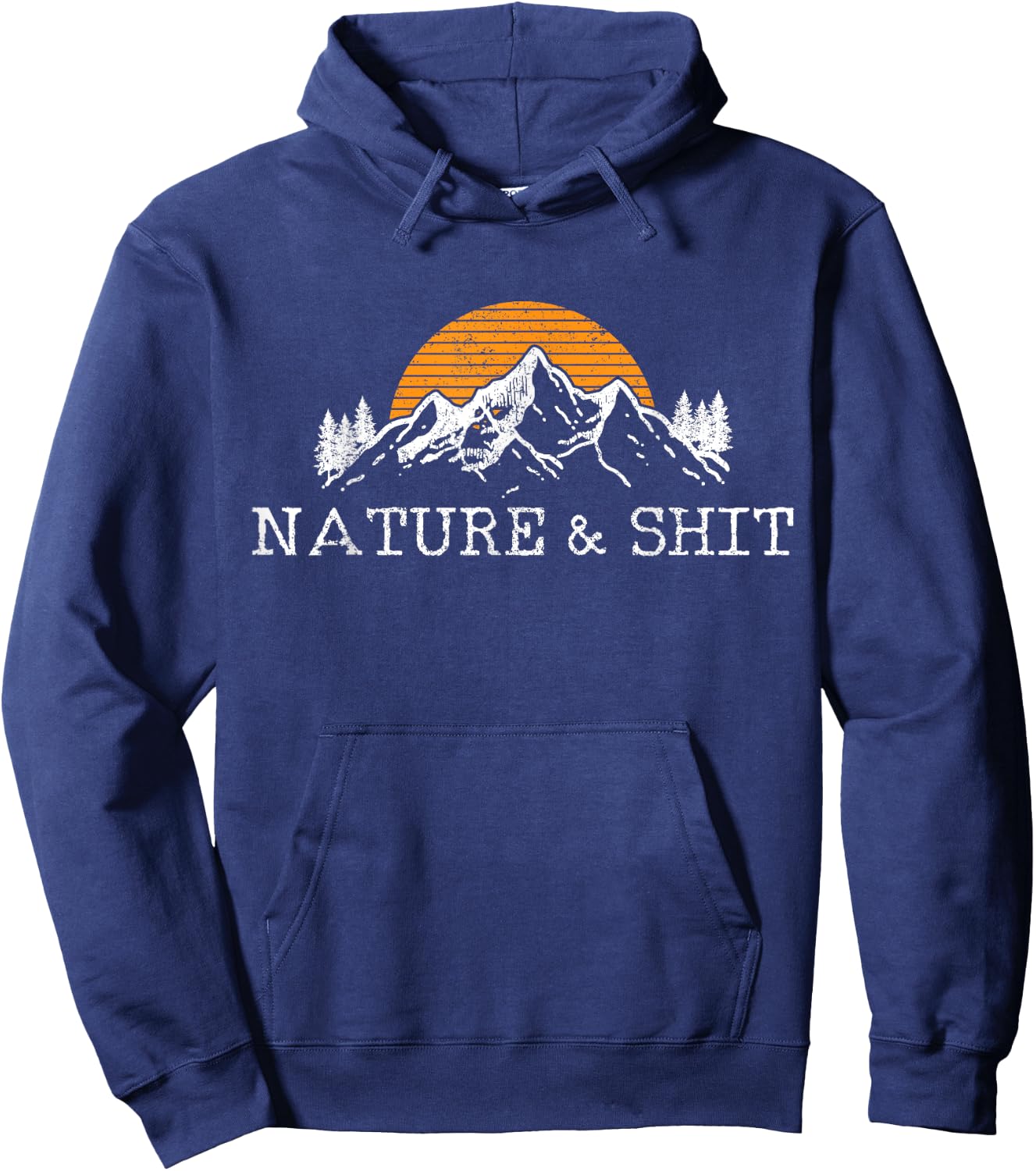 Nature & Shit - Funny Outdoor Mountains Camping Hiking Gift Hoodie - Hoodie | Navy