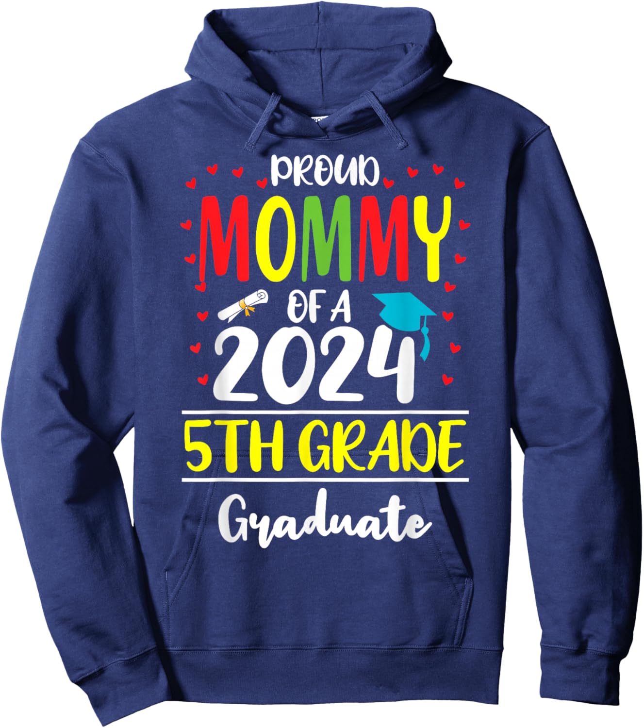 Funny Proud Mommy of a Class of 2024 5th Grade Graduate Hoodie - Hoodie | Navy