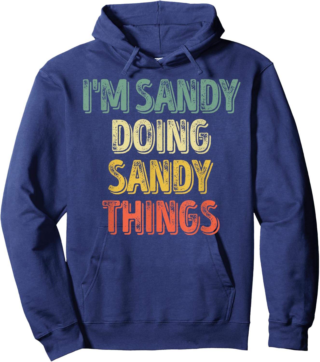 I'm Sandy Doing Sandy Things Shirt Personalized First Name Hoodie - Hoodie | Navy