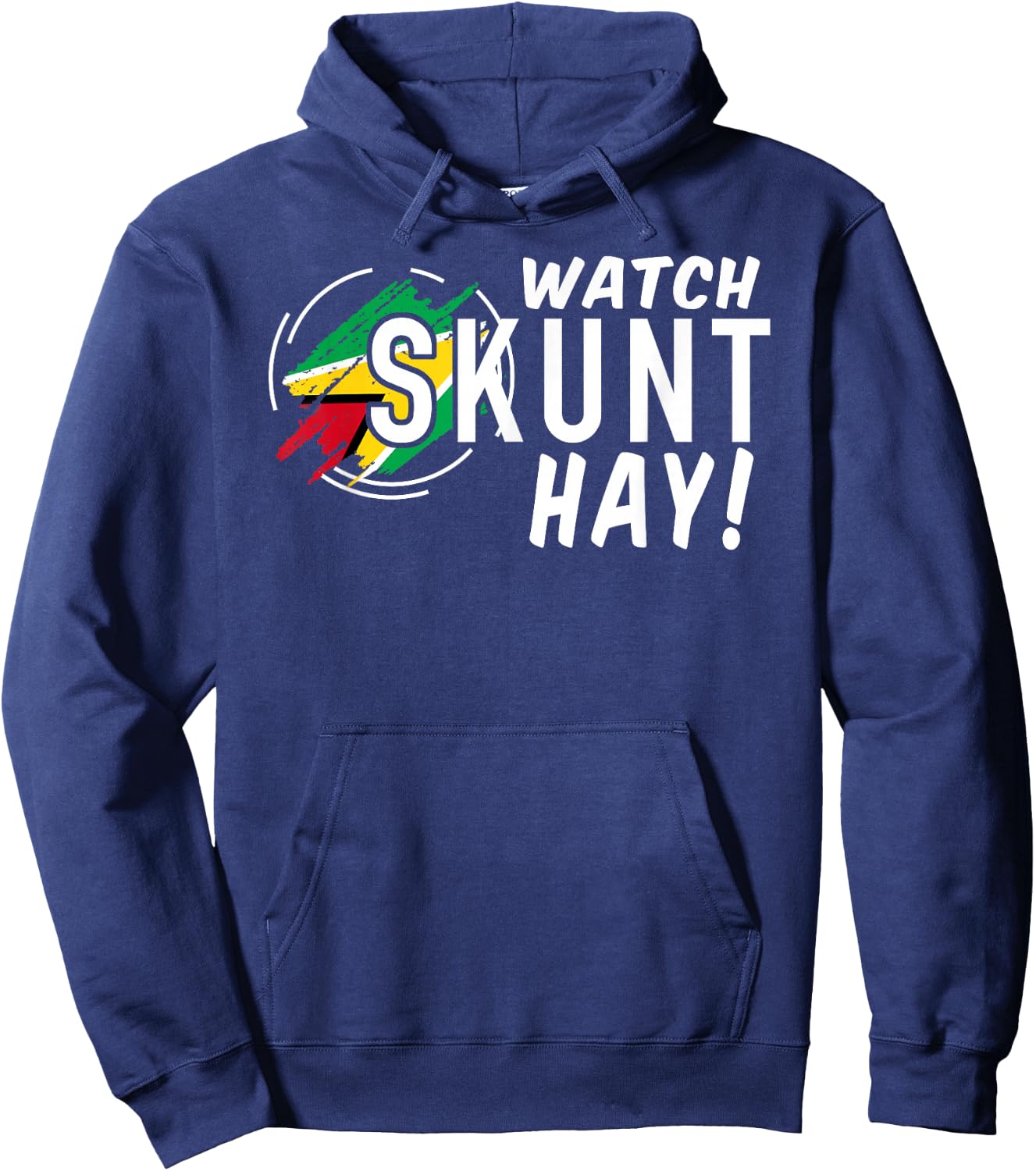 WATCH SKUNT HAY! Guyana Flag Funny Patriotic Hoodie - Hoodie | Navy