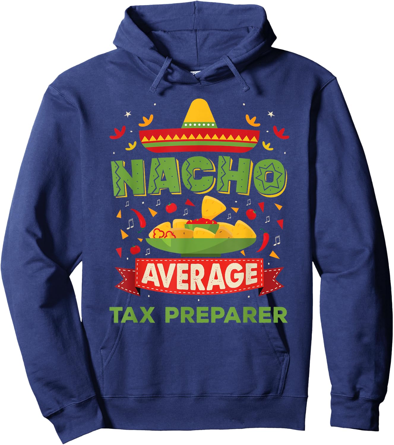Nacho Average Tax Preparer Funny Job Birthday Gift Hoodie - Hoodie | Navy