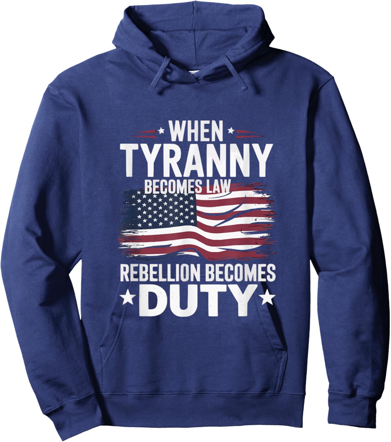 When Tyranny Becomes Law Rebellion Becomes Duty USA patriot Hoodie - Hoodie | Navy