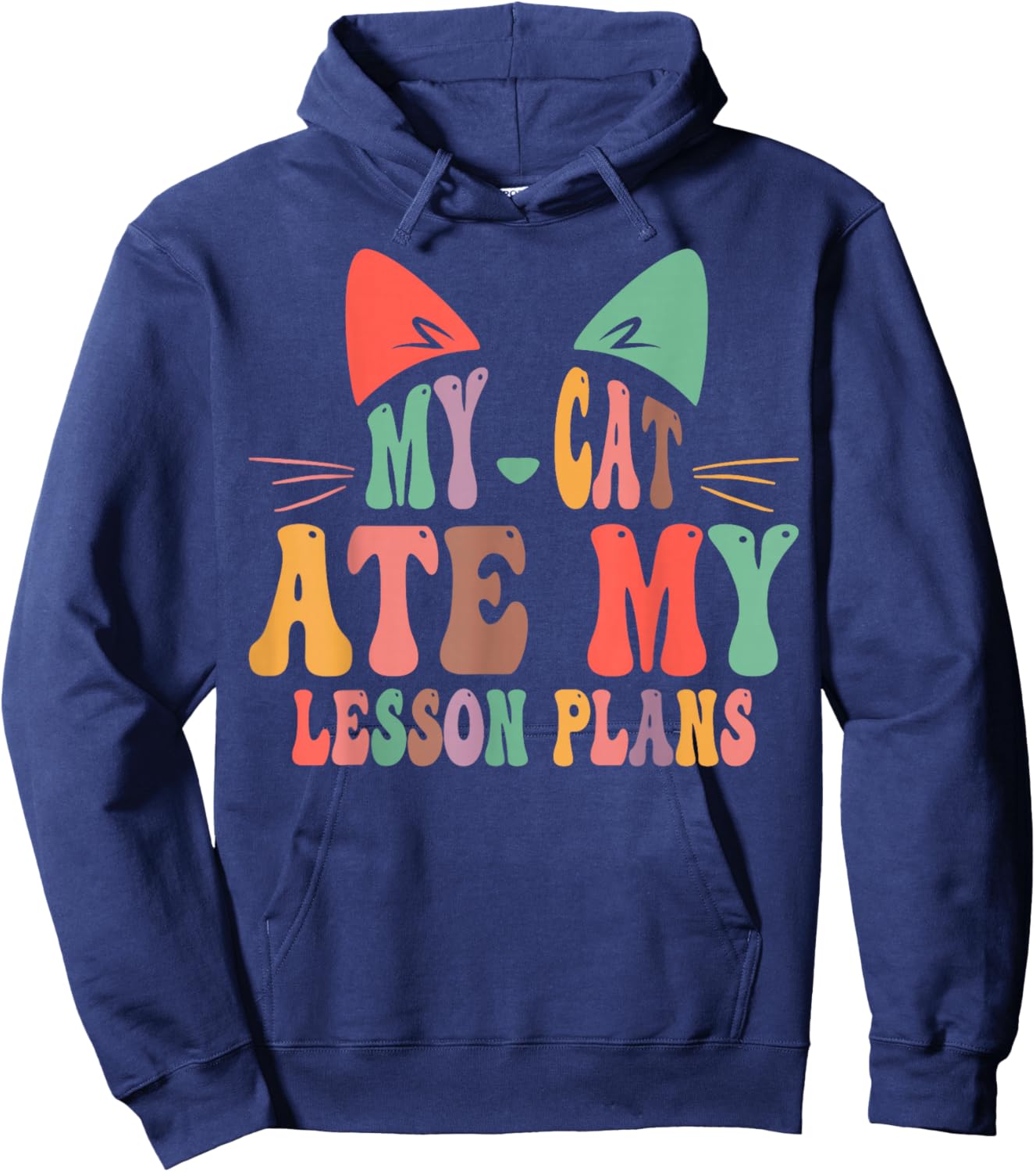 My Cat Ate My Lesson Plans Teacher Funny Sarcastic Hoodie - Hoodie | Navy