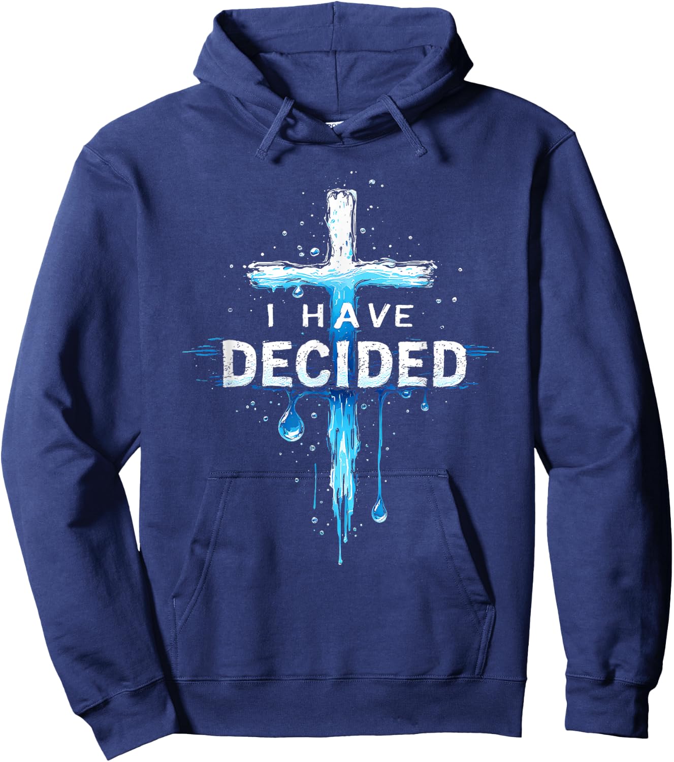 I Have Decided To Follow Jesus Baptism Water Cross Hoodie - Hoodie | Navy