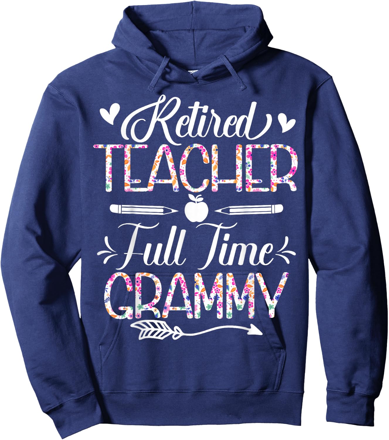 Retired Teacher Full Time Grammy Flower Funny Retirement Mom Hoodie - Hoodie | Navy