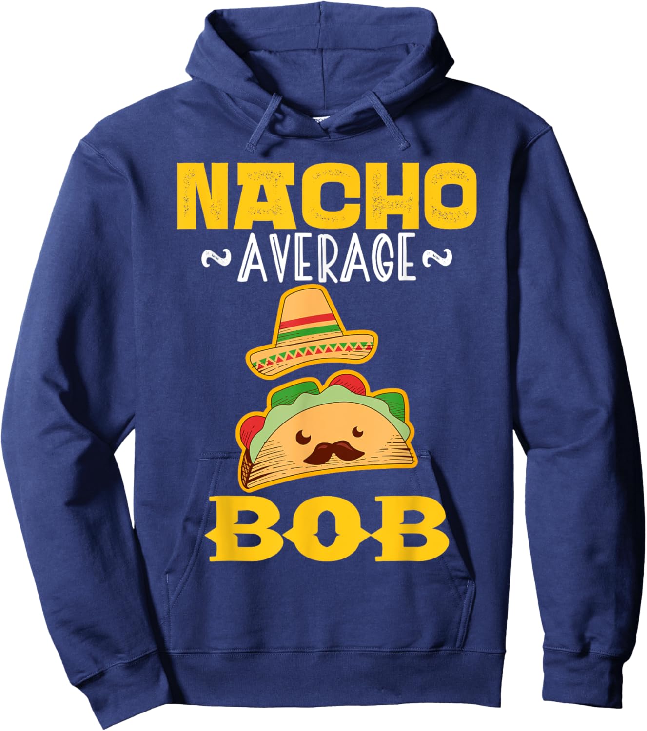 Nacho Average BOB Custom Name Cinco De Mayo Sombrero Hoodie - Hoodie | Navy