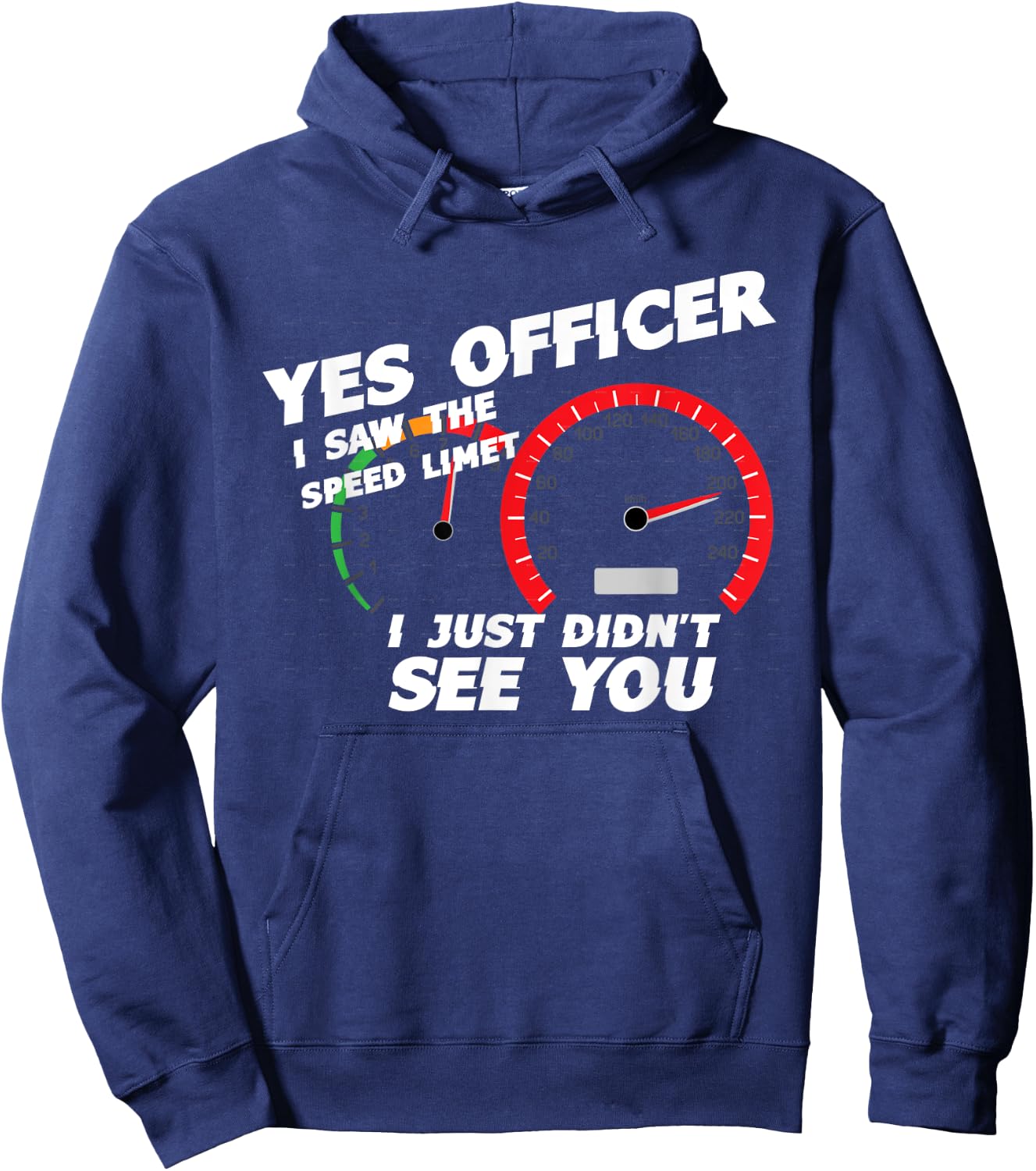 Yes Officer I Saw the Speed Limit I Just Didn't See You Hoodie - Hoodie | Navy