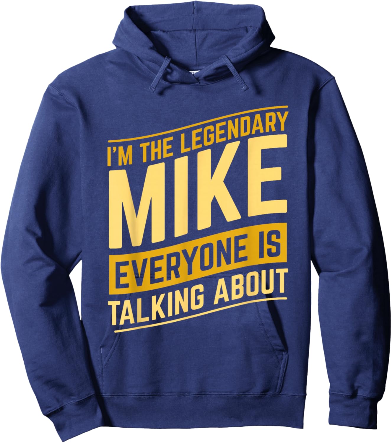 Funny Mike I'm The Legendary Mike First Name Mike Name Hoodie - Hoodie | Navy