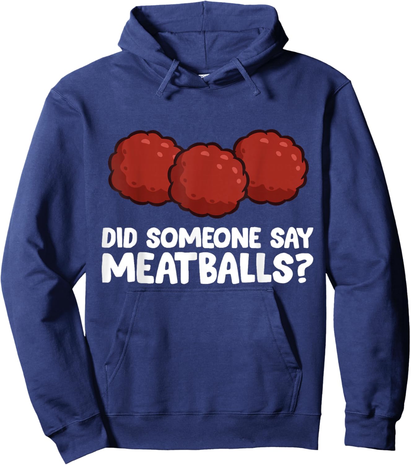 Did Someone Say Meatballs? Meatball Lover Hoodie - Hoodie | Navy