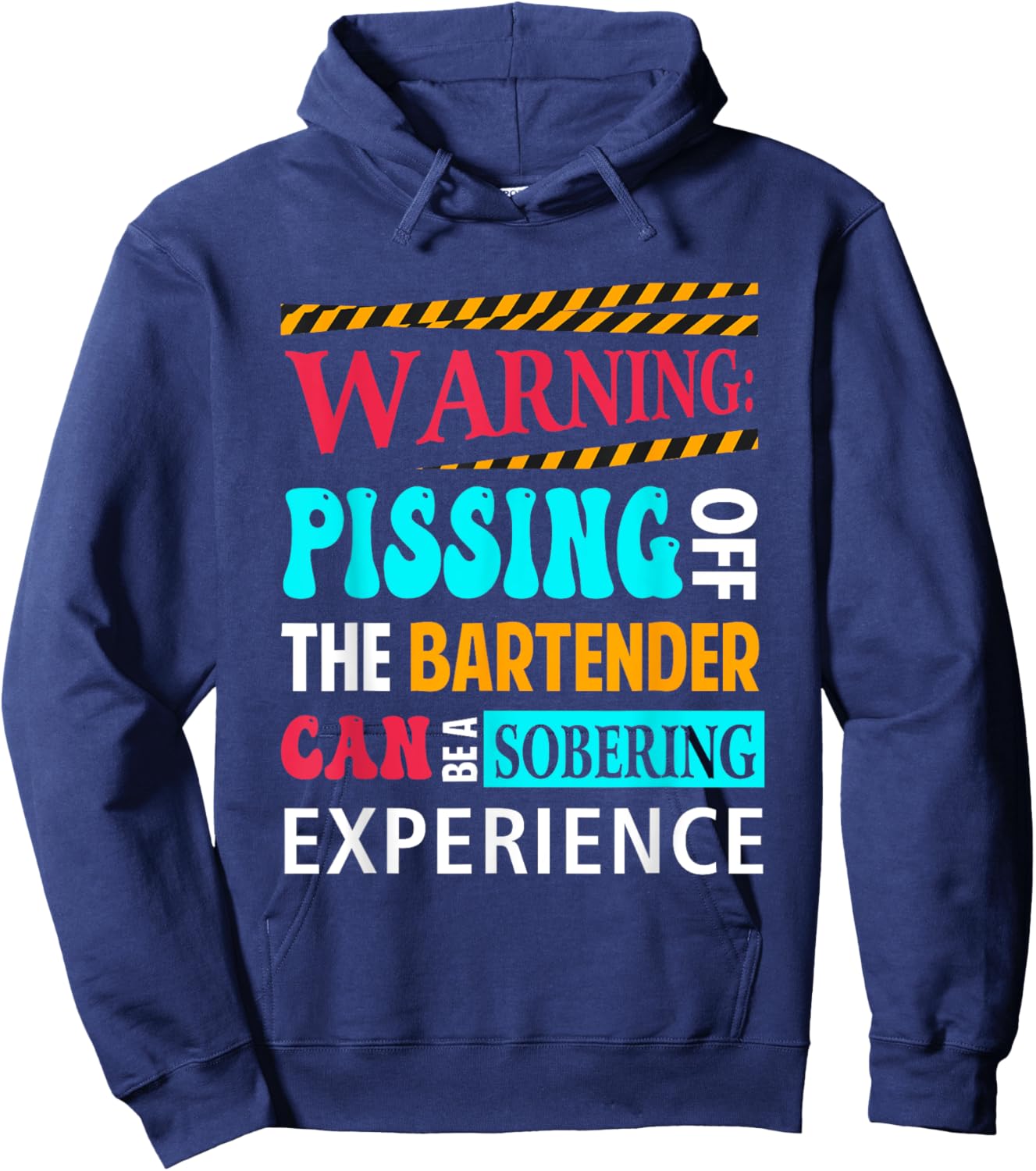 Warning Pissing Off The Bartender Can-Be Sobering Experience Hoodie - Hoodie | Navy