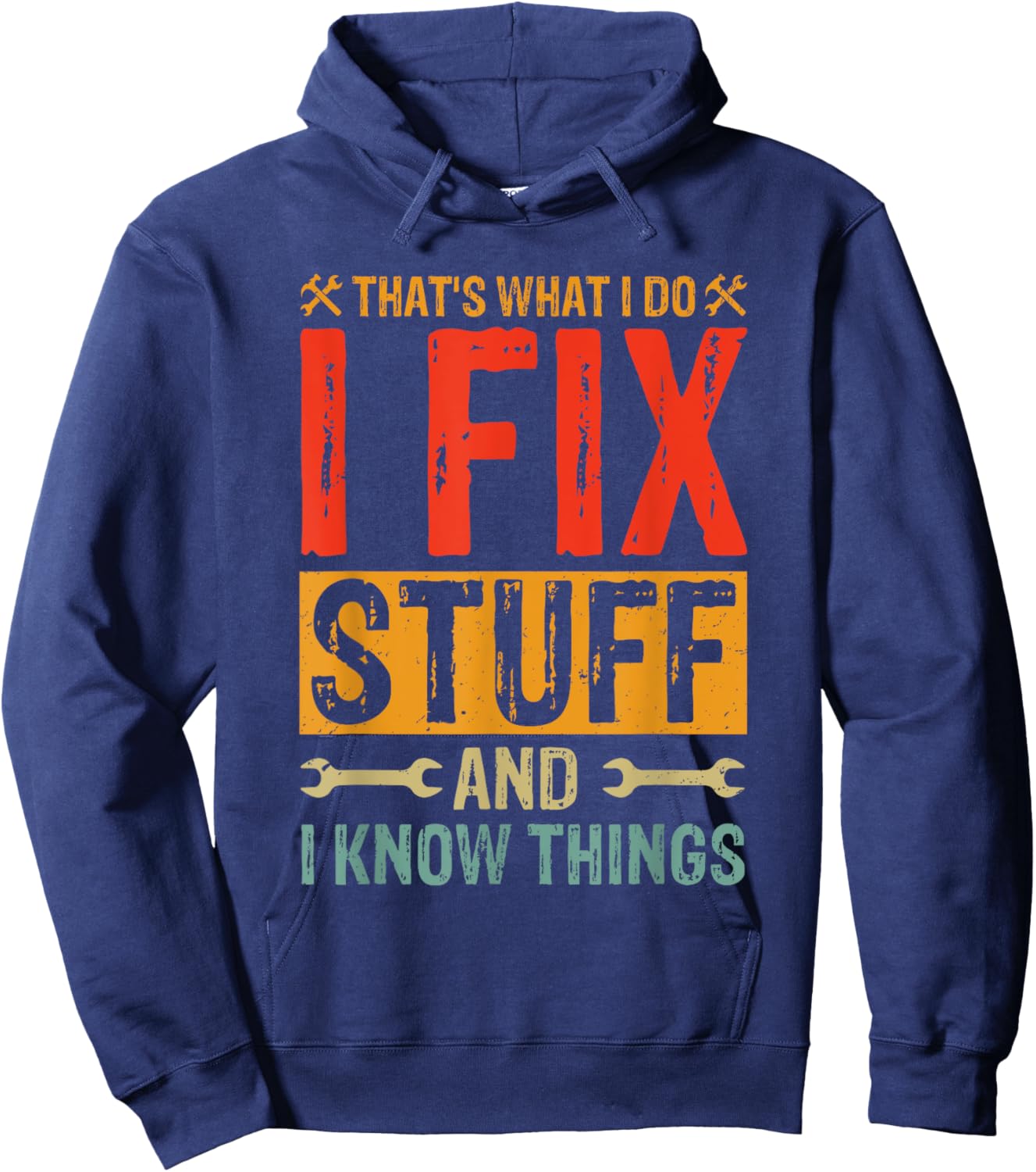 Funny Saying - That's What I Do I Fix Stuff And I Know Thing Hoodie - Hoodie | Navy