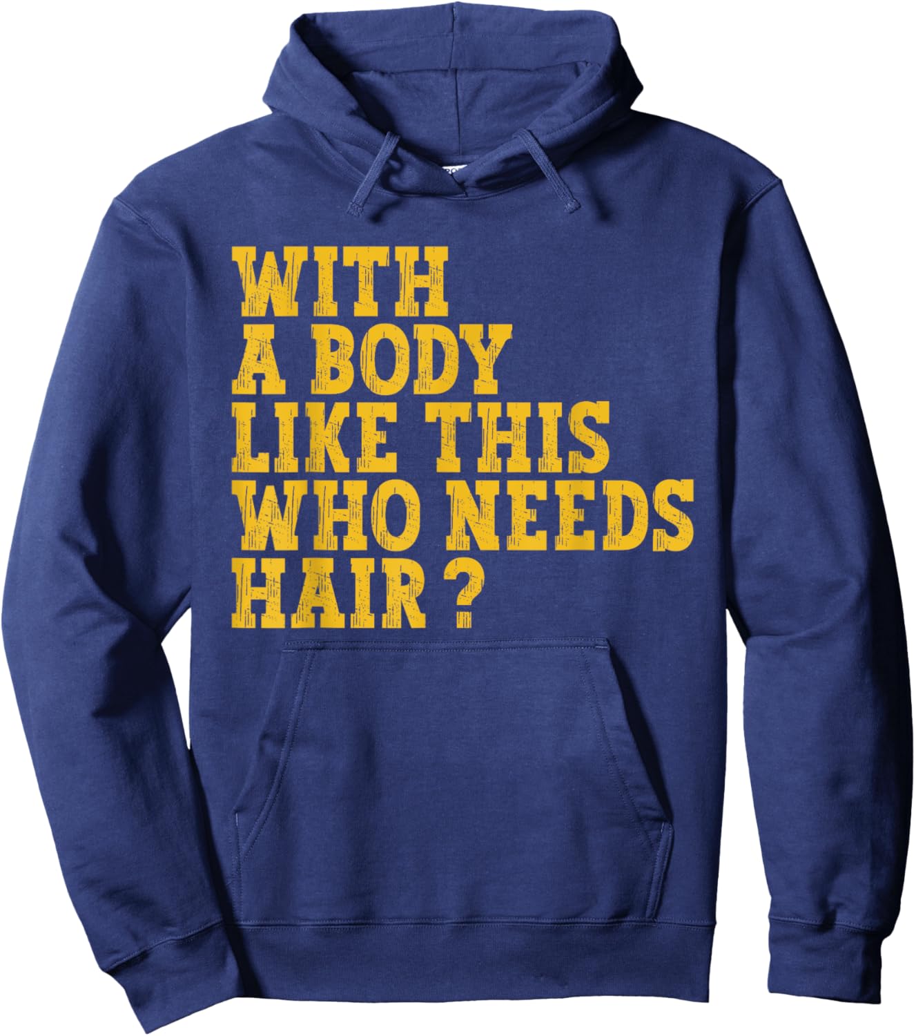 With A Body Like This Who Needs Hair? Hoodie - Hoodie | Navy