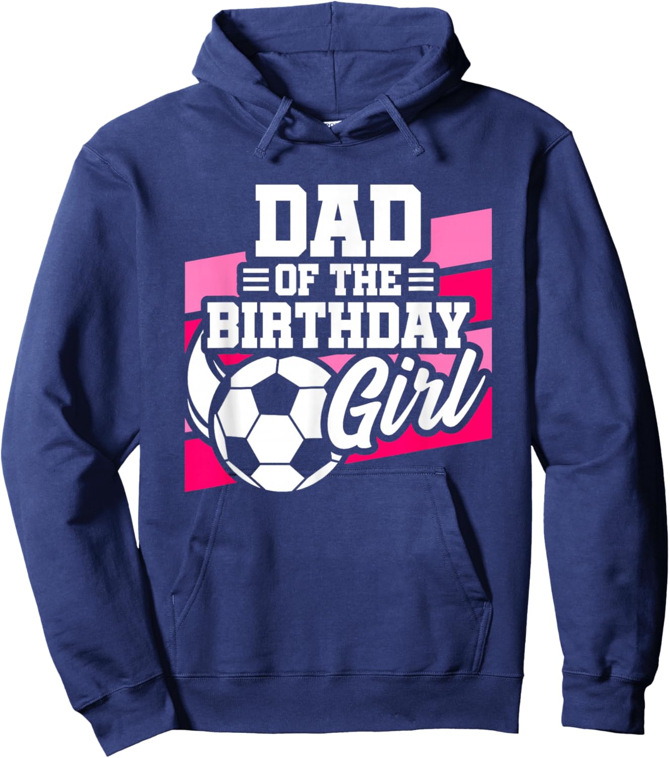 Soccer Birthday - Birthday Dad - Girls Soccer Birthday Hoodie - Hoodie | Navy