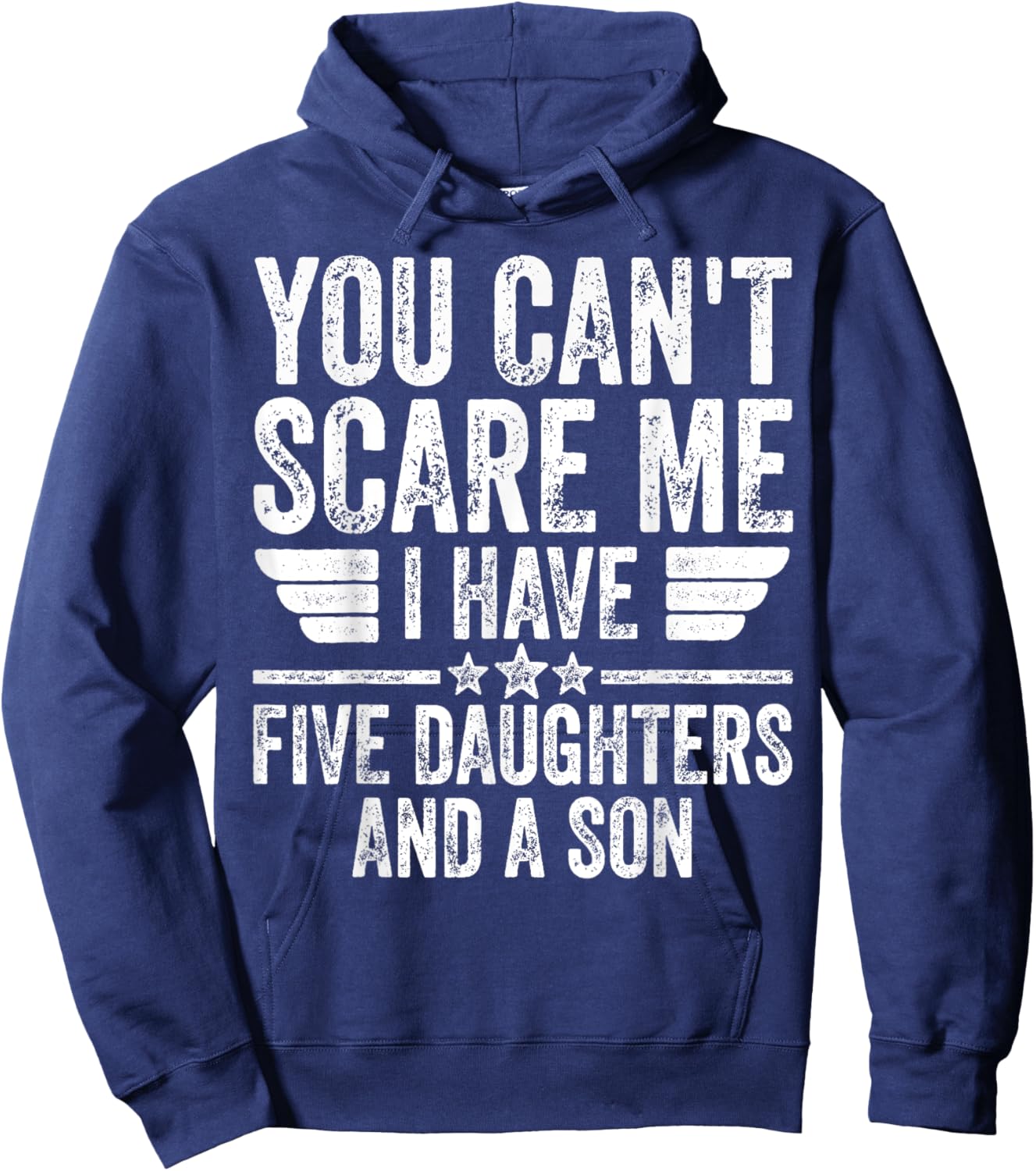 You Can't Scare Me I Have Five Daughters And A Son Hoodie - Hoodie | Navy