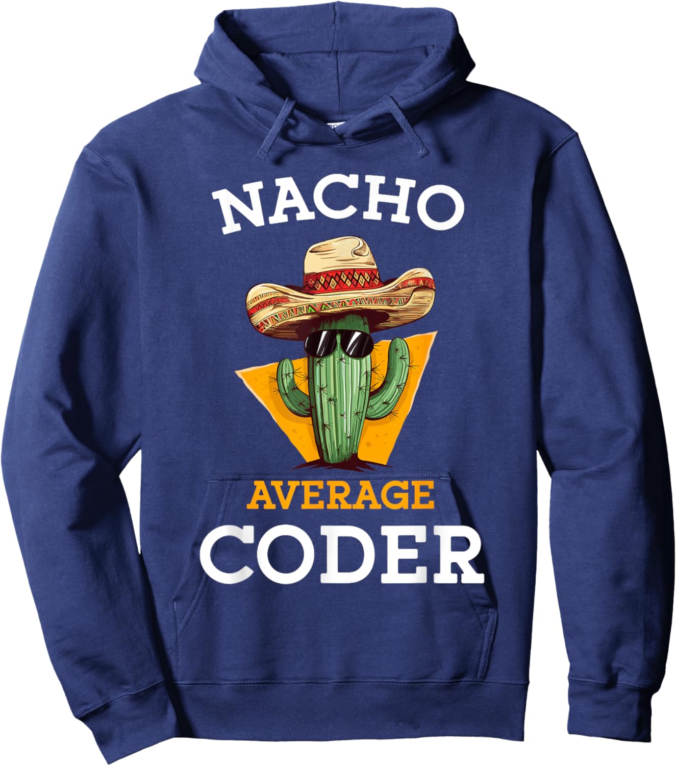 Nacho Average Coder Mexican Software Programmer Funny Joke Hoodie - Hoodie | Navy