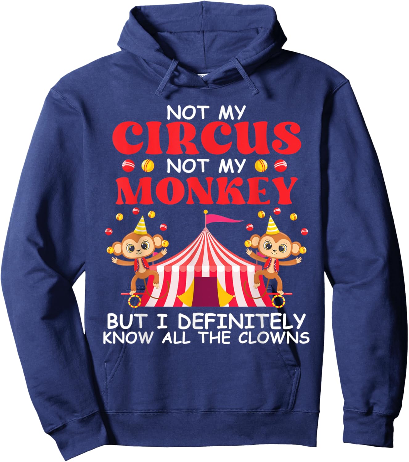 Not My Circus Not My Monkeys But I Know All The Clowns Hoodie - Hoodie | Navy