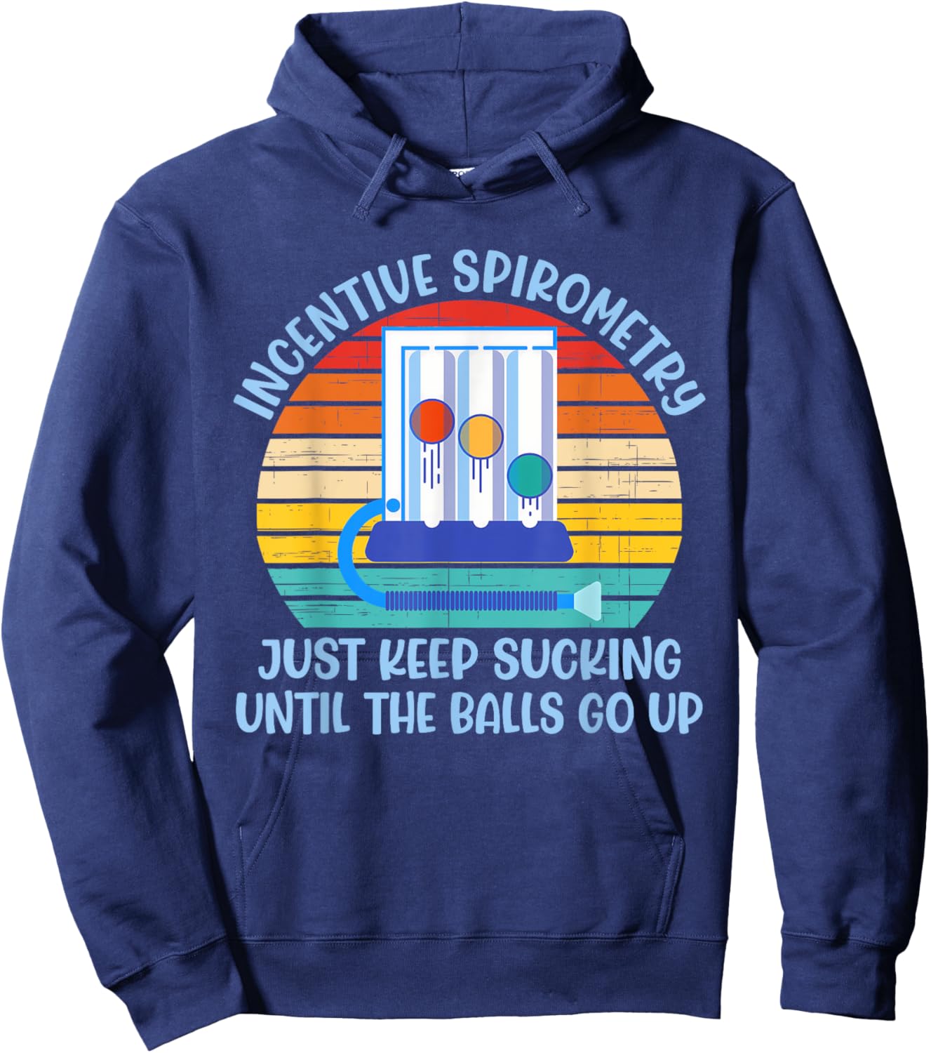 Incentive Spirometry Just Keep Sucking Until The Balls Go Up Hoodie - Hoodie | Navy