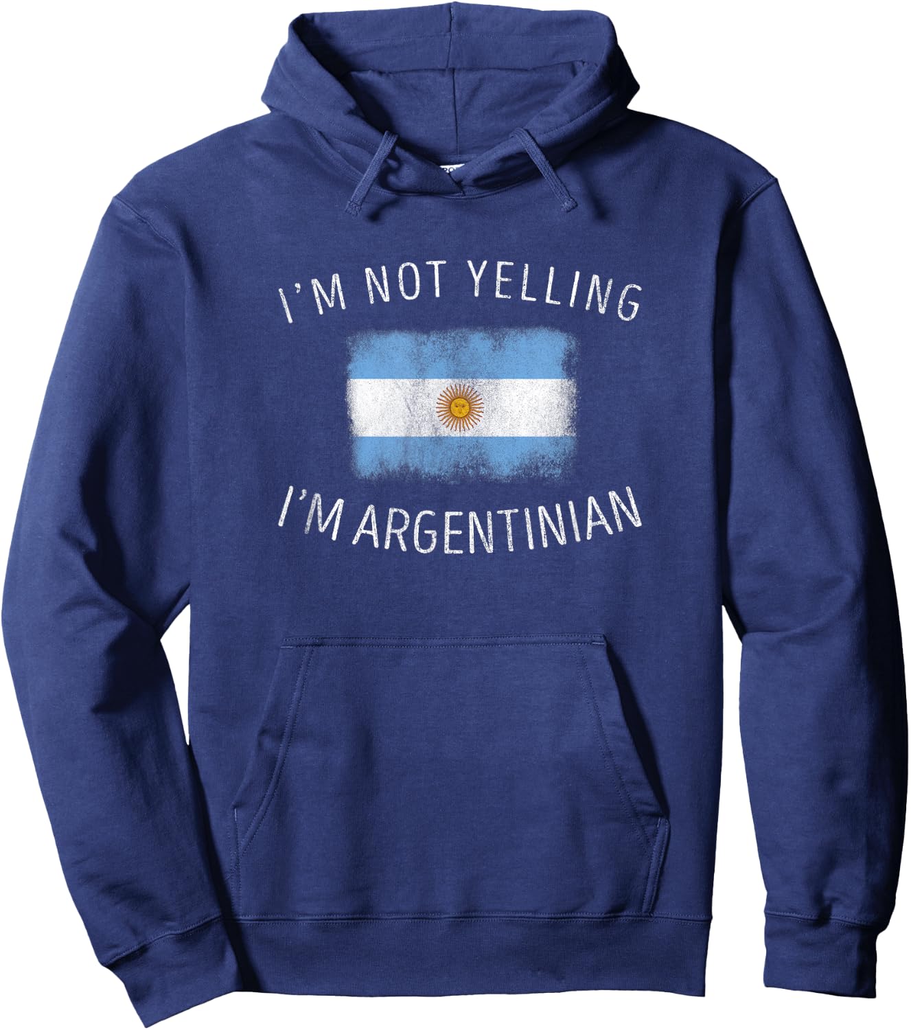I'm Not Yelling I'm Argentinian - Funny Argentina Pride Hoodie - Hoodie | Navy