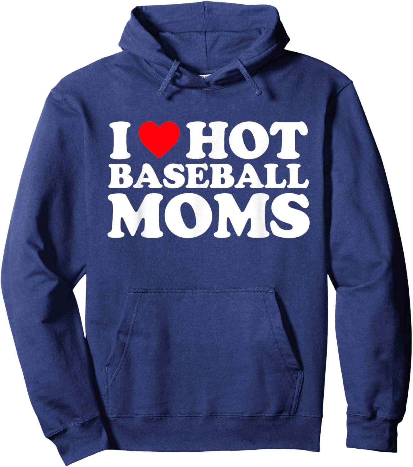 I Love Hot Baseball Moms Shirt I Heart Hot Baseball Moms Hoodie - Hoodie | Navy