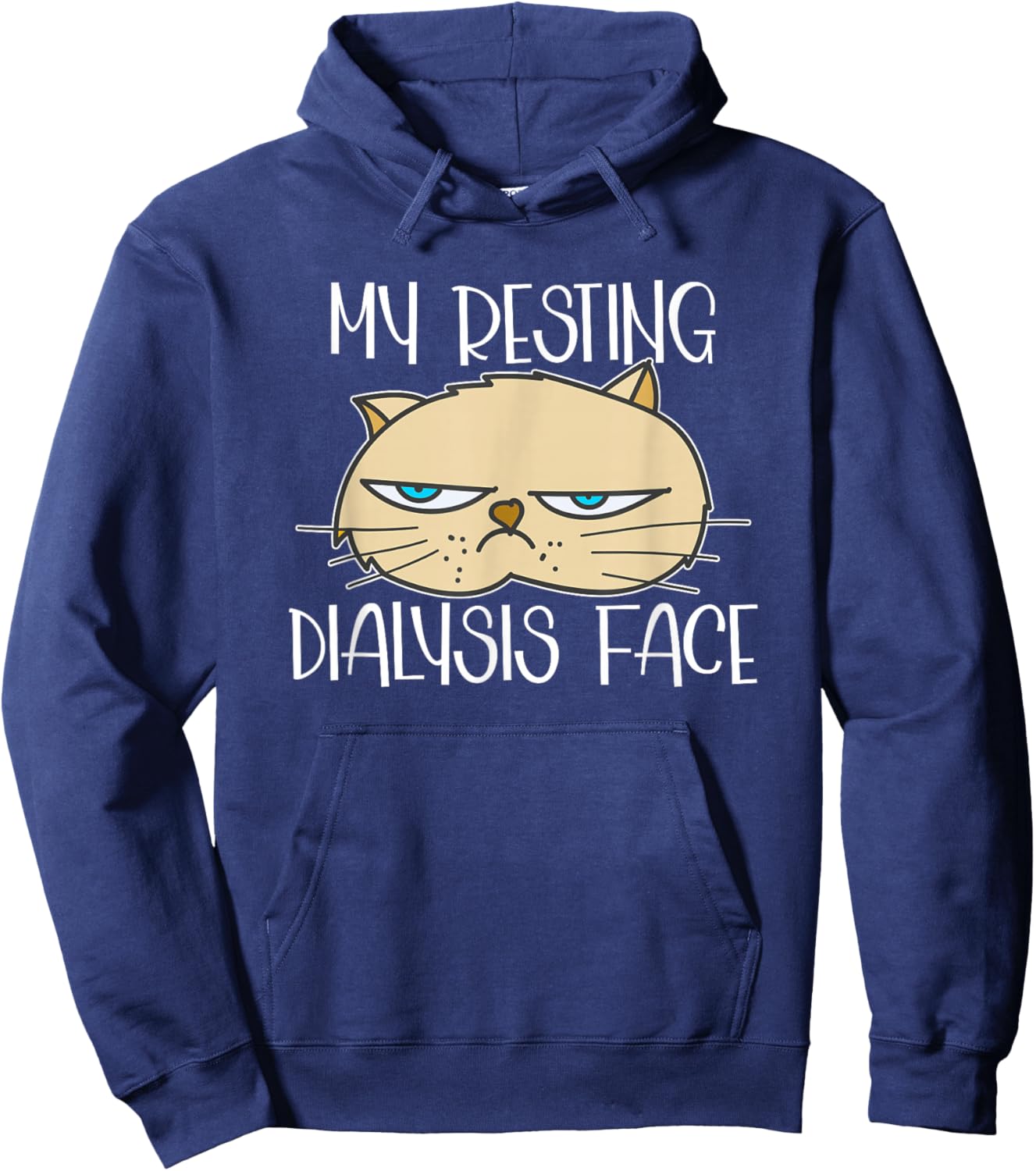 My Resting Dialysis Face a Funny Dialysis Patient Hoodie - Hoodie | Navy