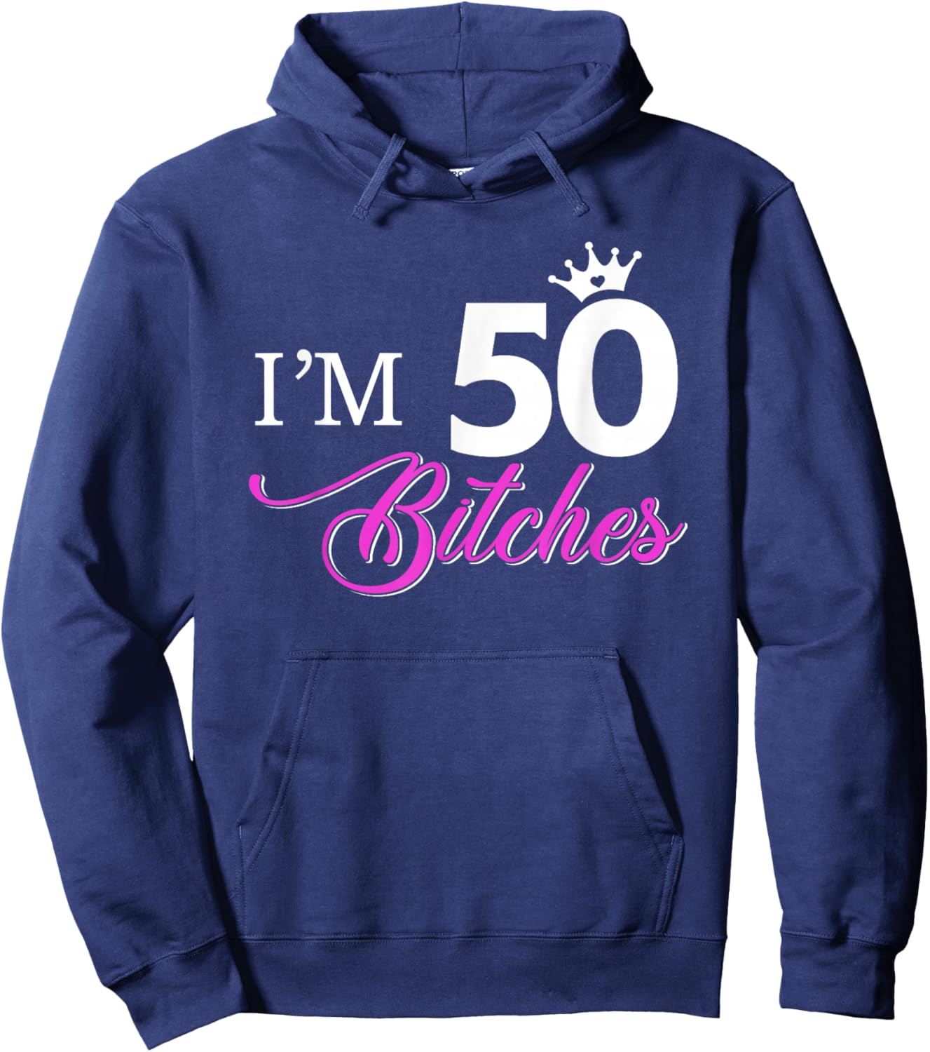 Forty Years Old Birthday I'm 50 Bitches Women 50th Hoodie - Hoodie | Navy