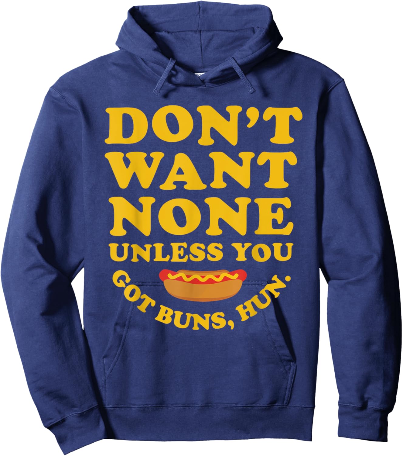 Don't Want None Unless You Got Buns, Hun. Apparel Hoodie - Hoodie | Navy