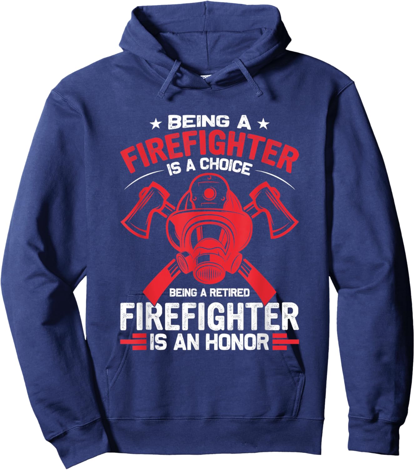 Being a Firefighter is a Choice, Being Retired an Honor Hoodie - Hoodie | Navy