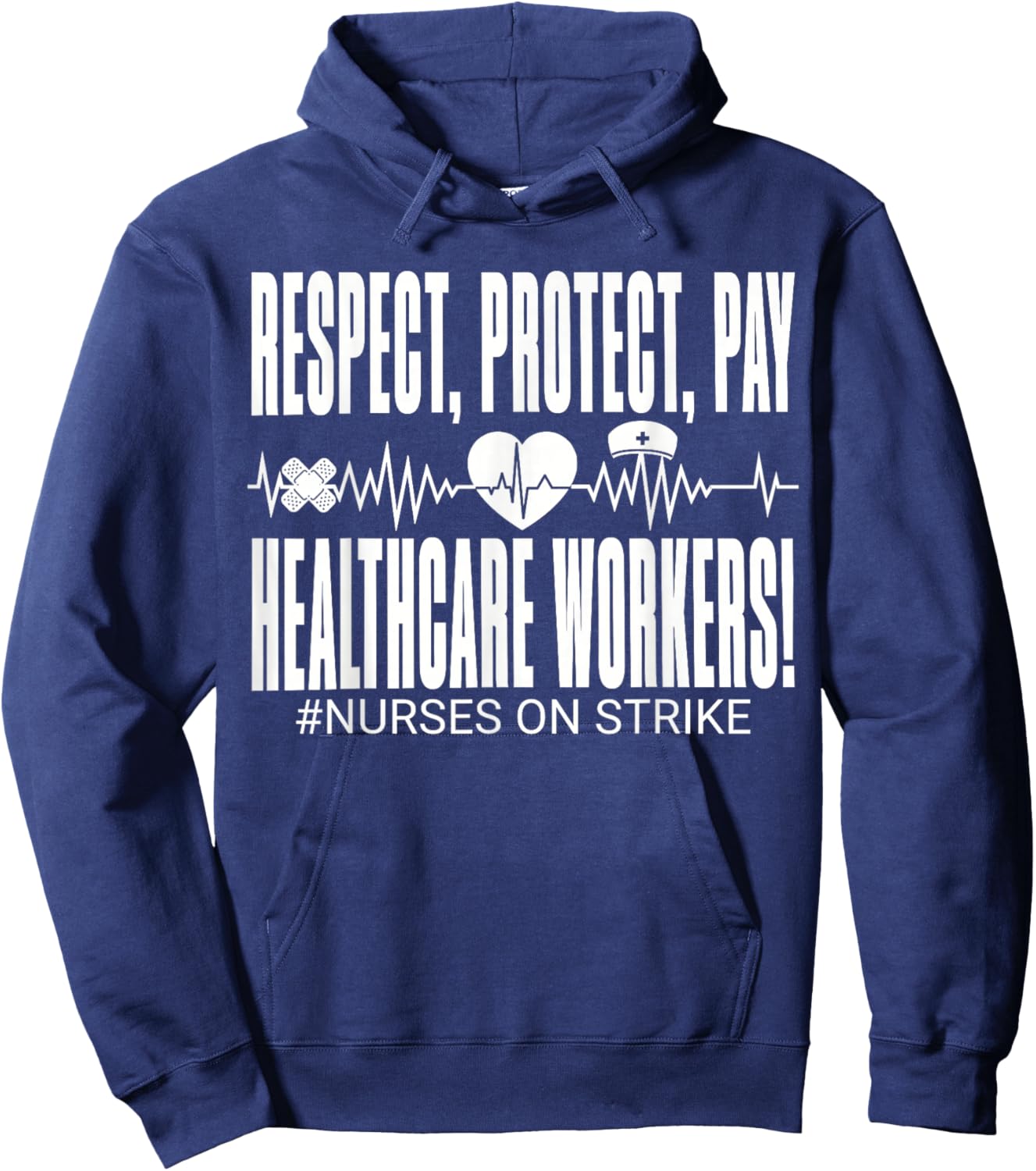 Respect Protect Pay Healthcare Workers Nurses Strike Support Hoodie - Hoodie | Navy