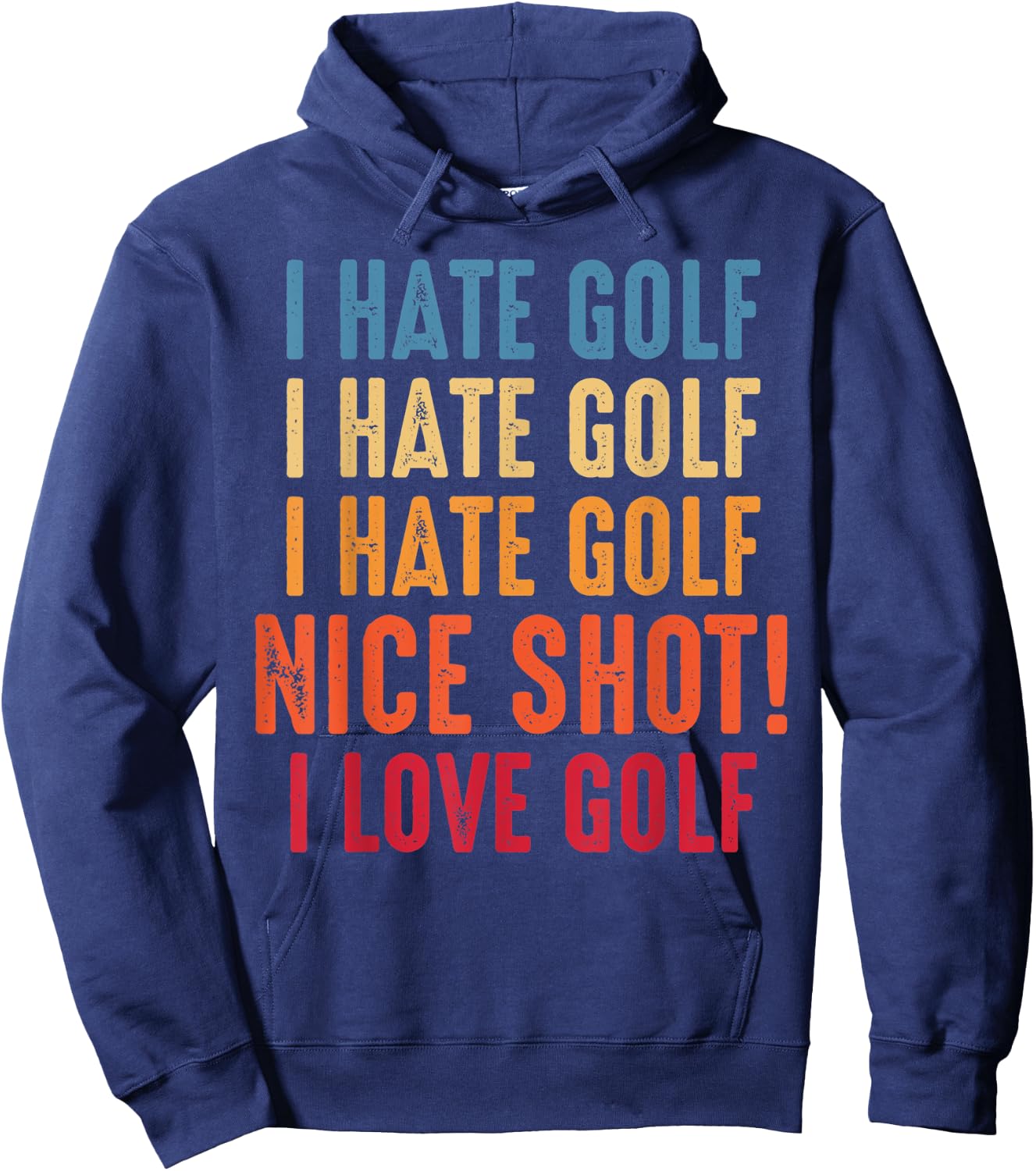 I Hate Golf Oh Nice Shot! I Love Golf Golfing Golfer Hoodie - Hoodie | Navy
