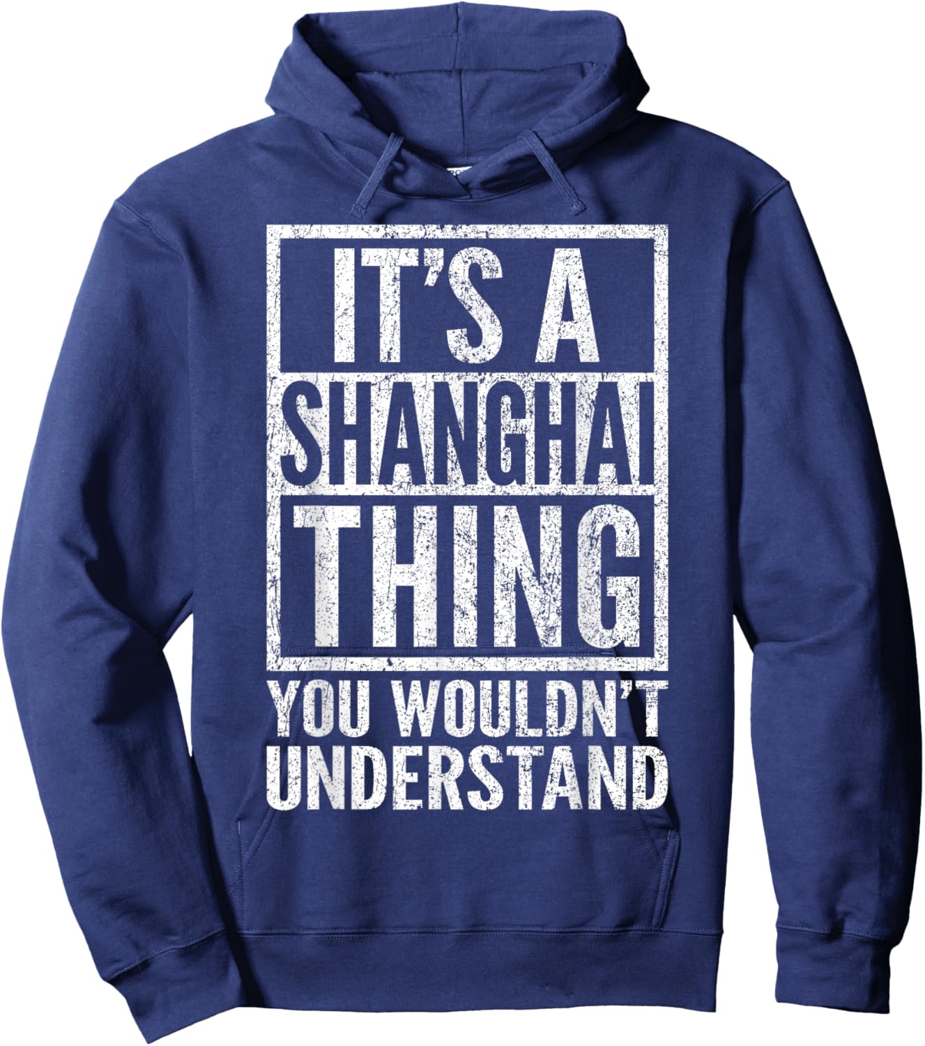 A Shanghai Thing You Wouldn't Understand - Shanghai's Saying Hoodie - Hoodie | Navy