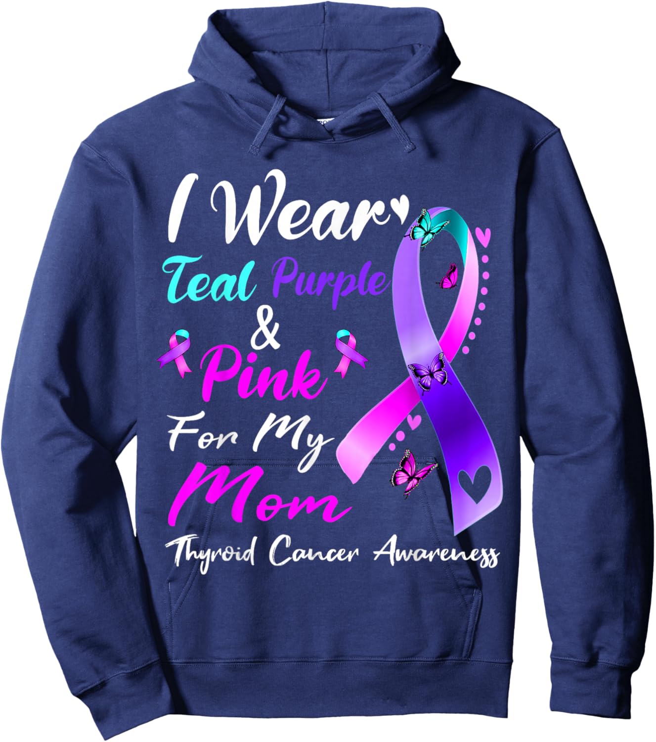 I Wear Teal Purple Pink For My Mom Thyroid Cancer Awareness Hoodie - Hoodie | Navy