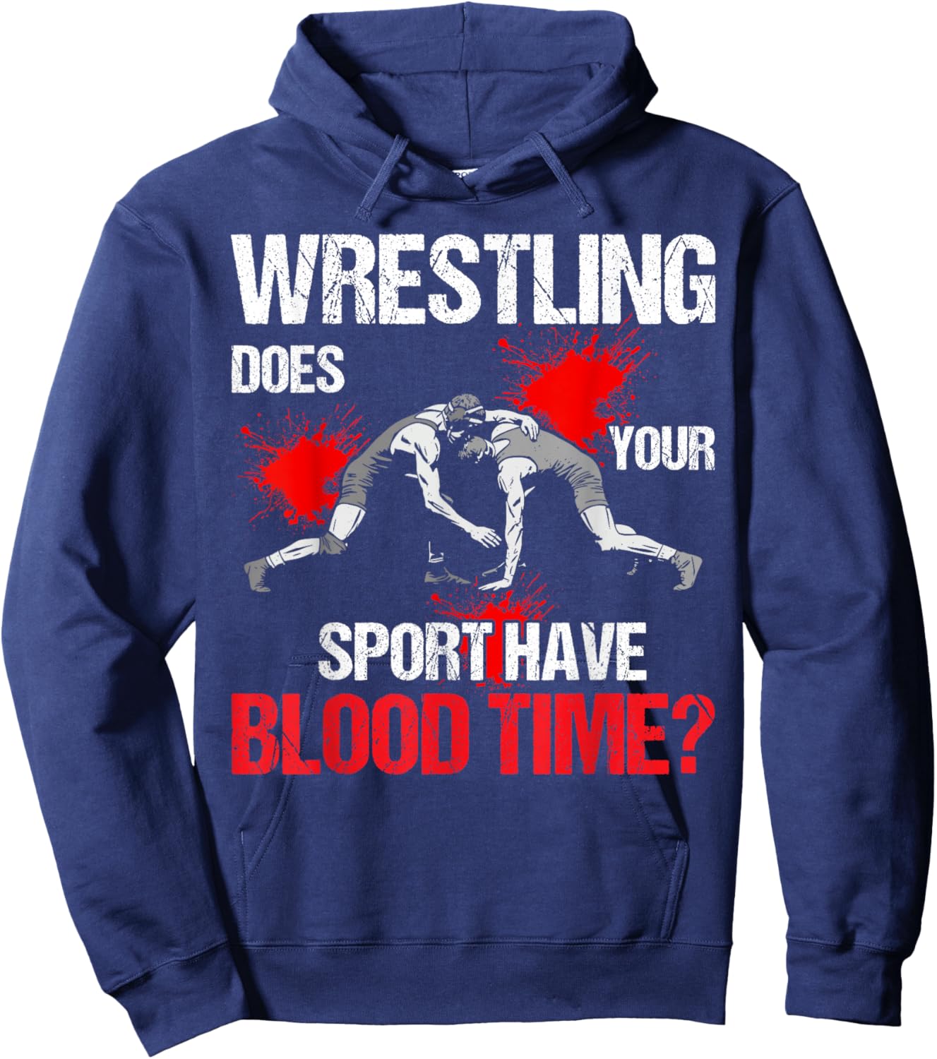 Does Your Sport Have Blood Time Funny Wrestling Lovers Hoodie - Hoodie | Navy