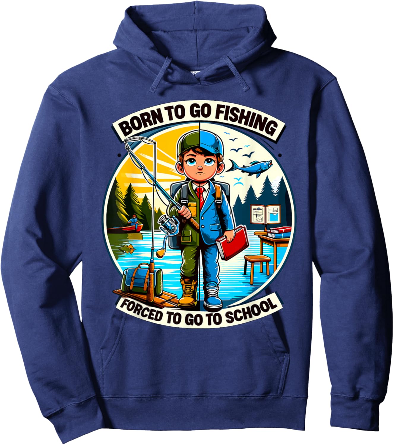 Funny Born To Go Fishing Forced To Go To School Hoodie - Hoodie | Navy