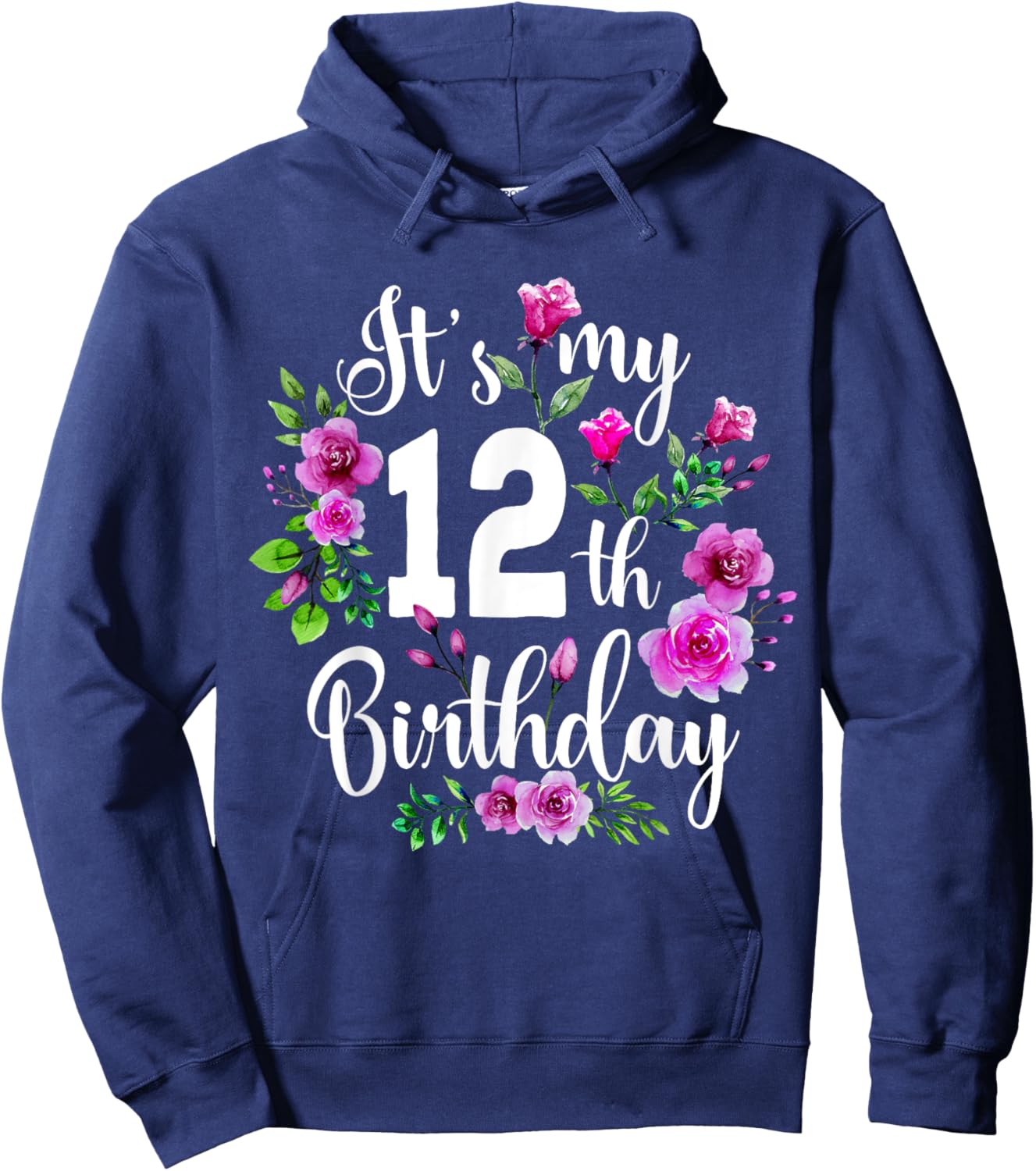 Its My 12th Birthday Shirt Pink Rose Flower 12 Year Old Hoodie - Hoodie | Navy