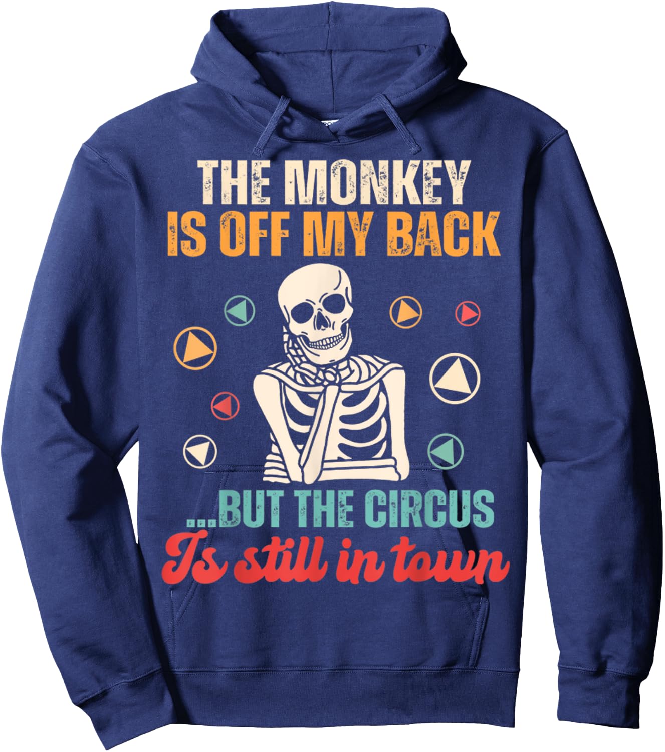 The Monkey Is Off My Back But The Circus Is Still In Town Hoodie - Hoodie | Navy