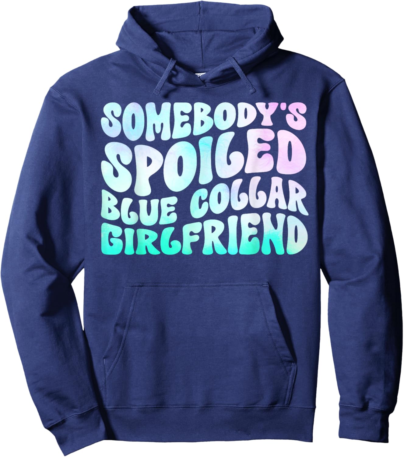Somebody's Spoiled Blue Collar Girlfriend Hoodie - Hoodie | Navy