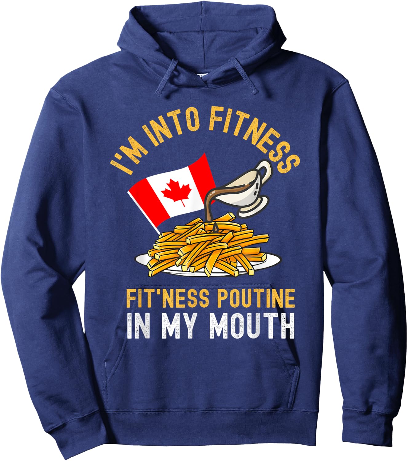 Funny Poutine Routine Im Into Fitness Canadien Quebec Hoodie - Hoodie | Navy