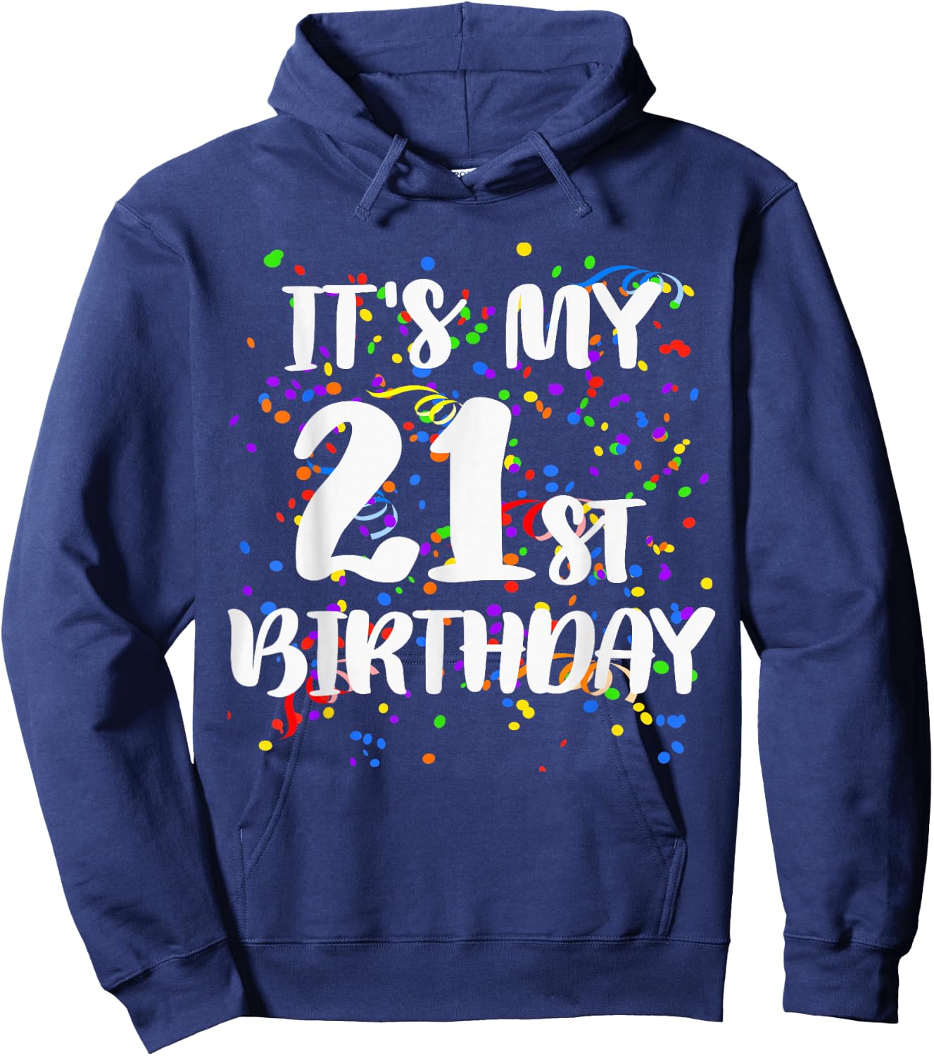 Its My 21st Birthday Shirt Happy Birthday Funny Gift Hoodie - Hoodie | Navy