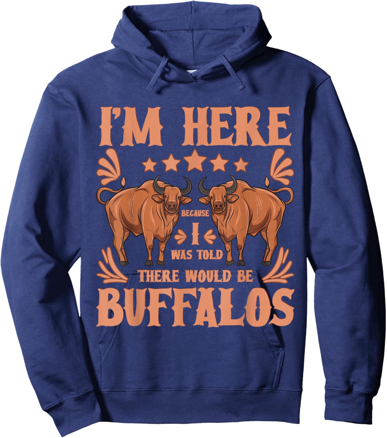 Buffalo Bison Lover I Was Told There Would Be Buffalos Hoodie - Hoodie | Navy