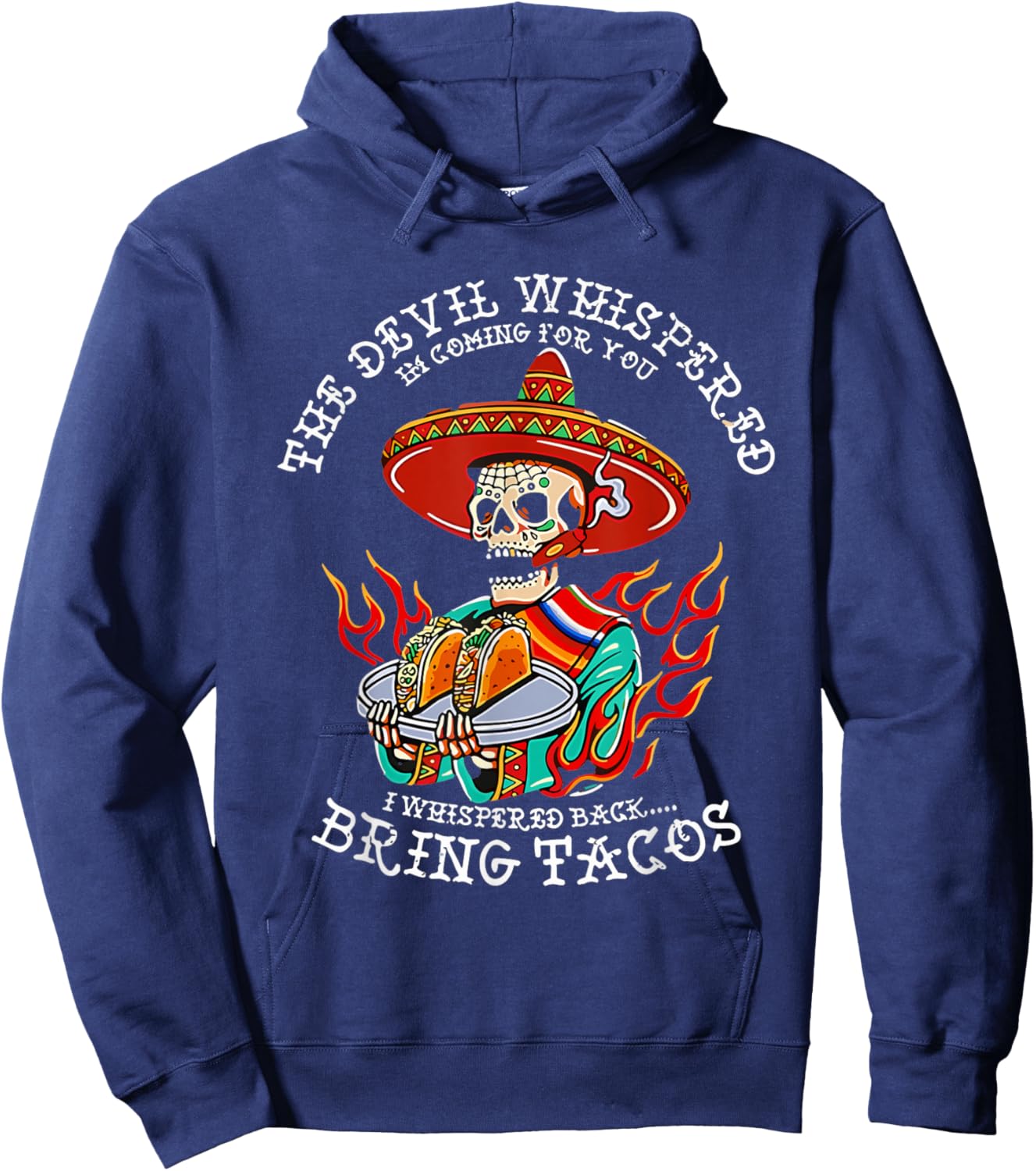 The Devil Whispered To Me I Whispered Back Bring Tacos Funny Hoodie - Hoodie | Navy