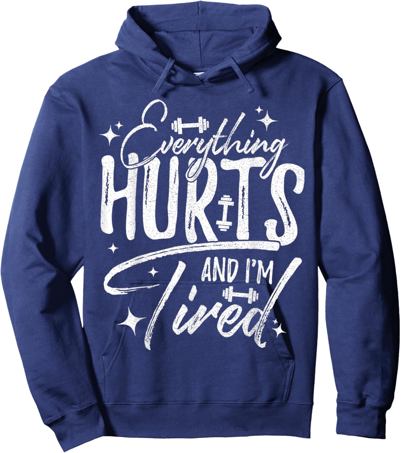 Everything Hurts & I'm Tired Funny Workout Sayings Hoodie - Hoodie | Navy